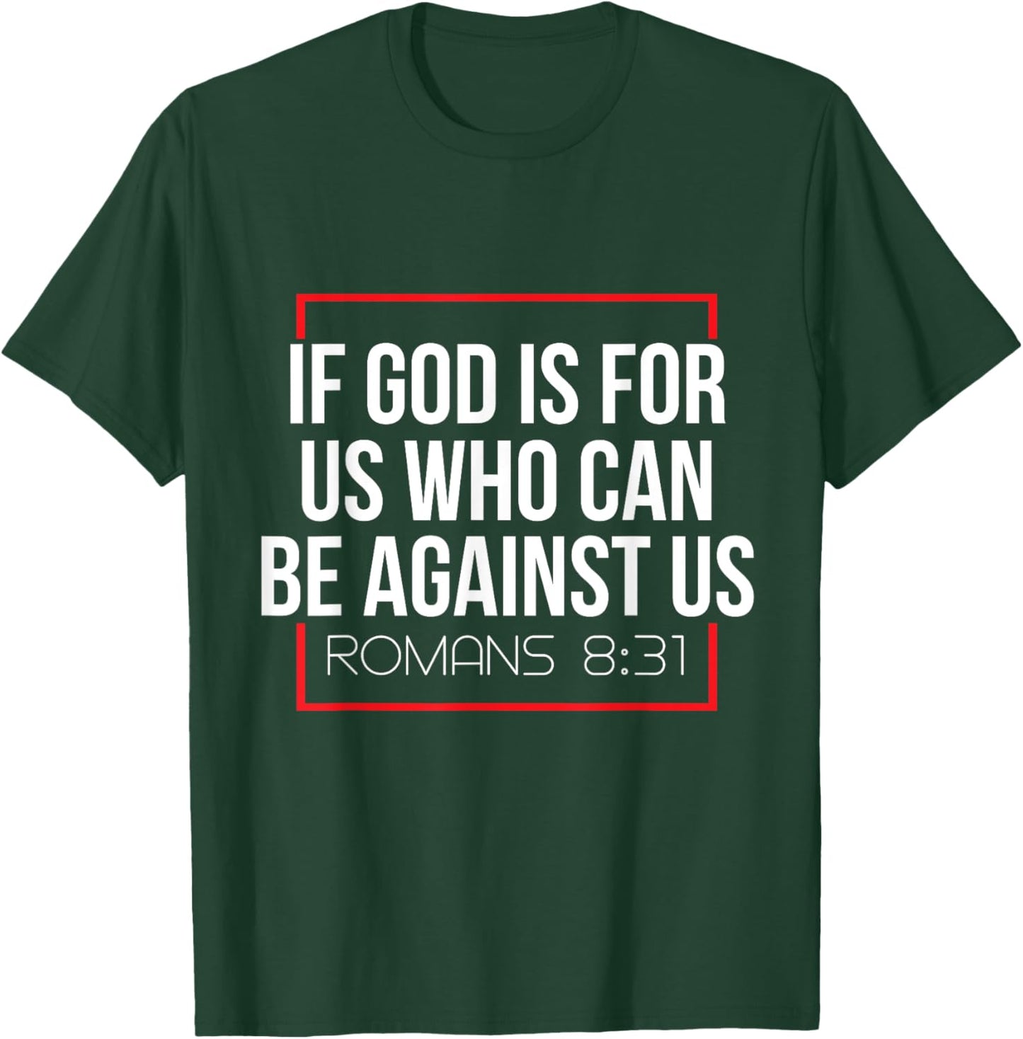 Bible Verse If God Is For Us Who Can Be Against Us God T-Shirt - T-Shirt | Forest