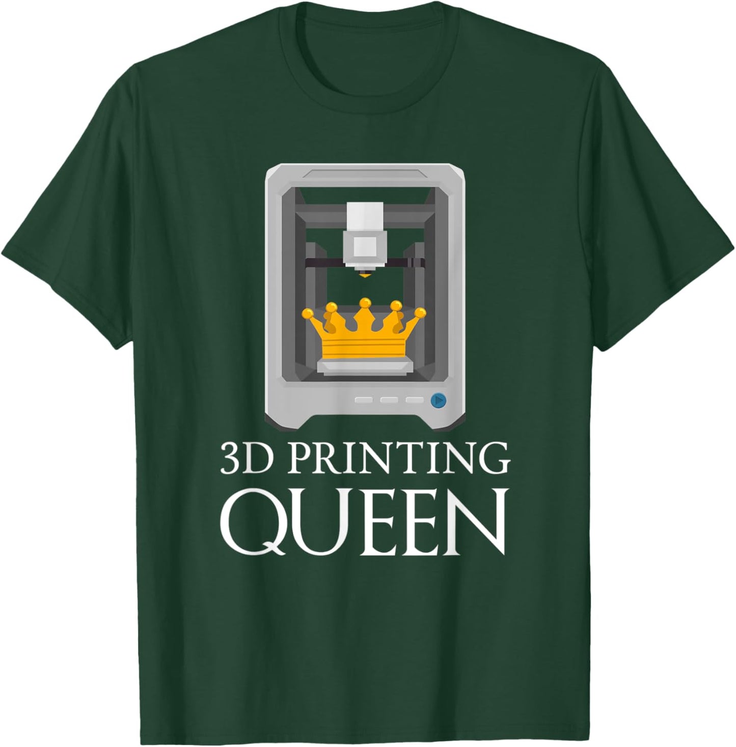 3D Printing Queen Funny Printer Artwork Creative Design T-Shirt - T-Shirt | Forest