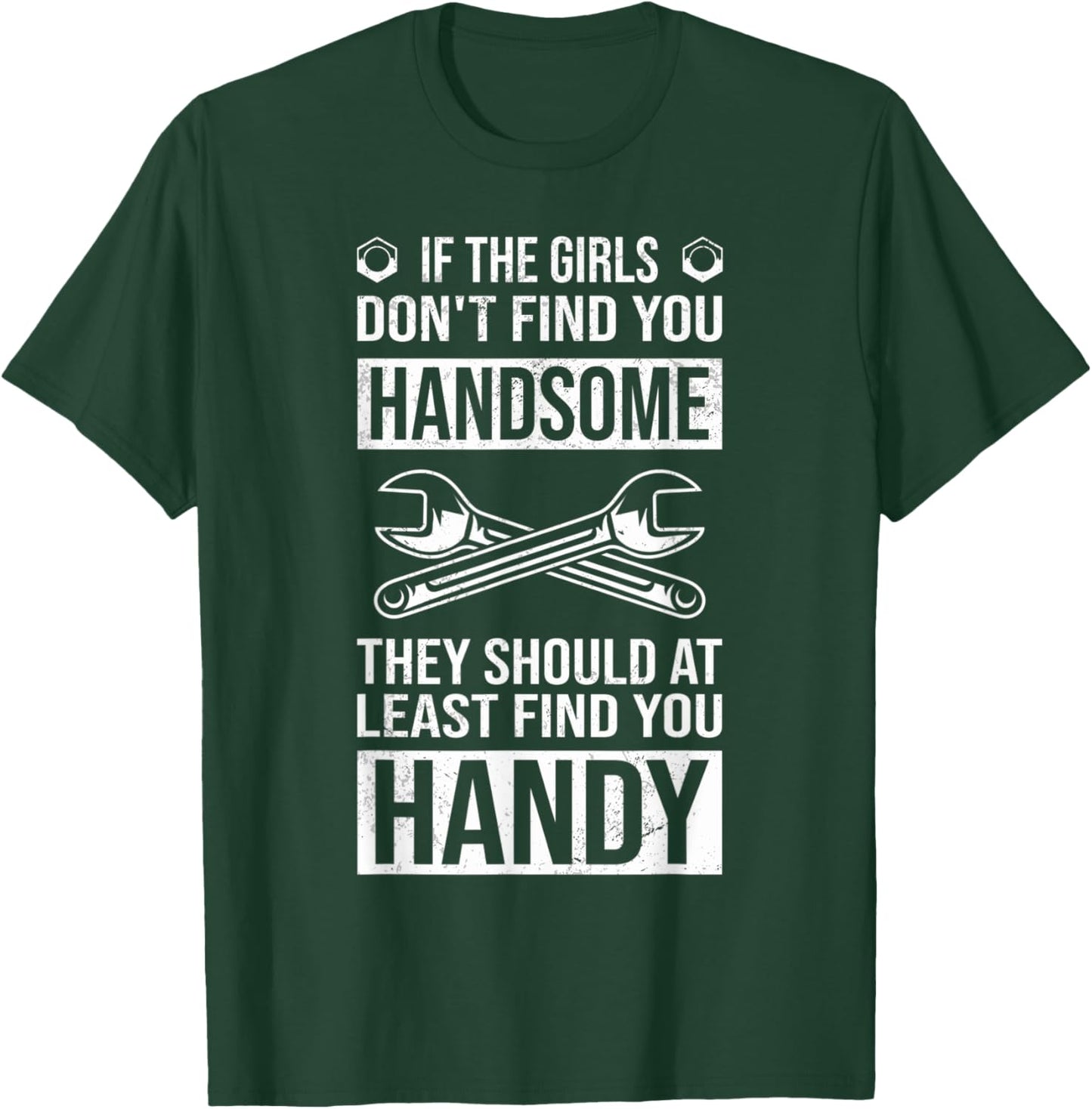 Not Handsome but Handy, Craftsman Tools Funny Handyman T-Shirt - T-Shirt | Forest
