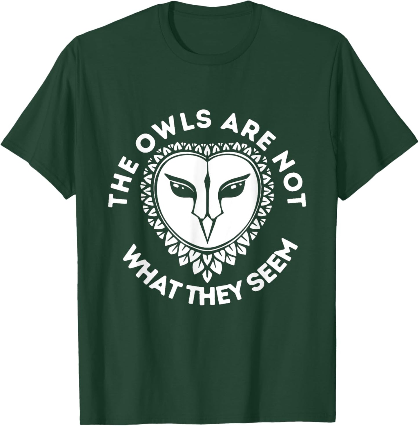 The Owls Are Not What They Seem owl fan T-Shirt - T-Shirt | Forest