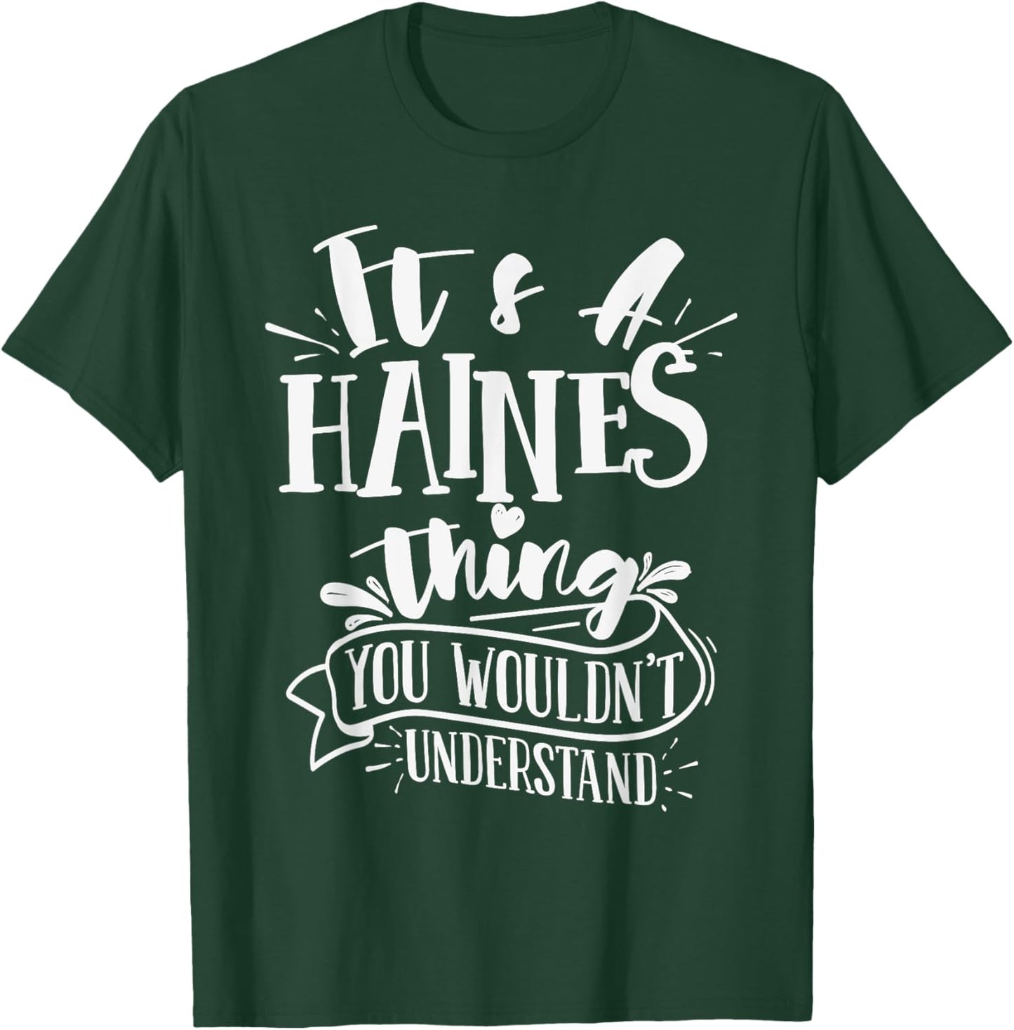 It's A Haines Thing You Wouldn't Understand Custom Family T-Shirt - T-Shirt | Forest