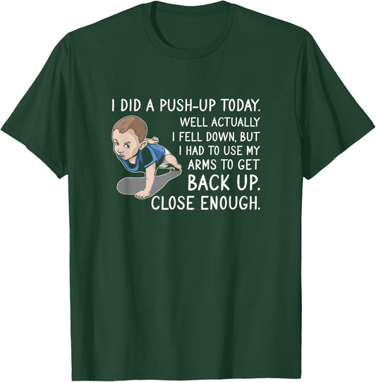 I Did A Push-Up Today Well Actually I Fell Down Sarcasm T-Shirt - T-Shirt | Forest