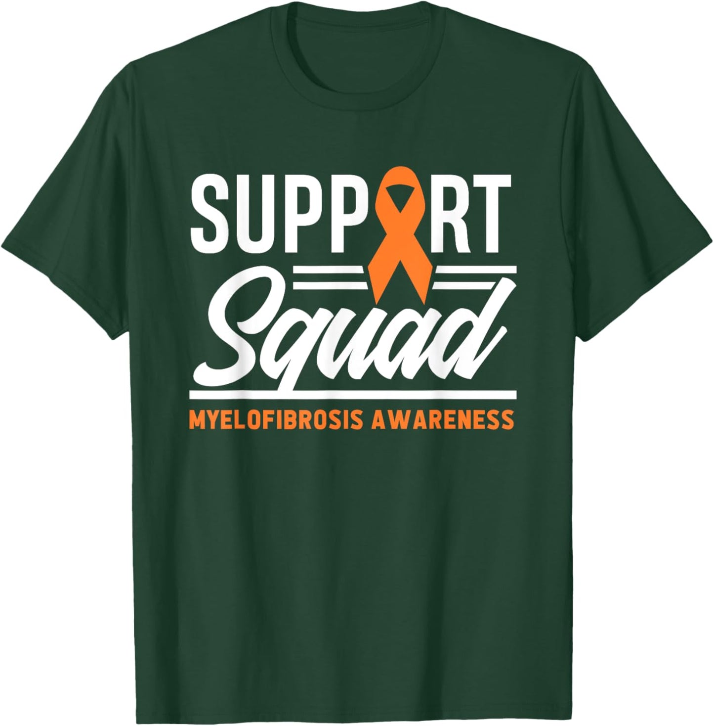 Myelofibrosis Warrior Support Squad Myelofibrosis Awareness T-Shirt - T-Shirt | Forest