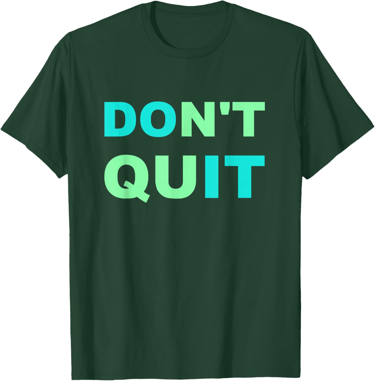 Inspiration Don't Quit, Do It Perseverance Inspiring T-Shirt - T-Shirt | Forest