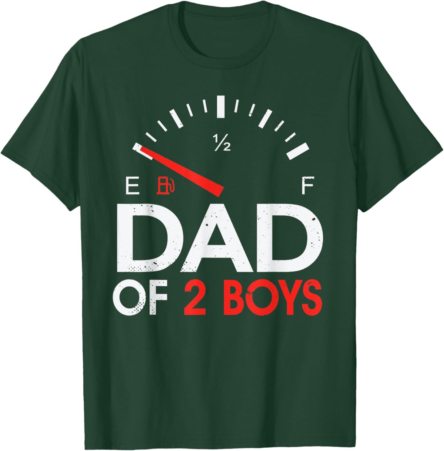Funny Dad of 2 Boys Fuel Gas gauge Father of Two Sons Men T-Shirt - T-Shirt | Forest