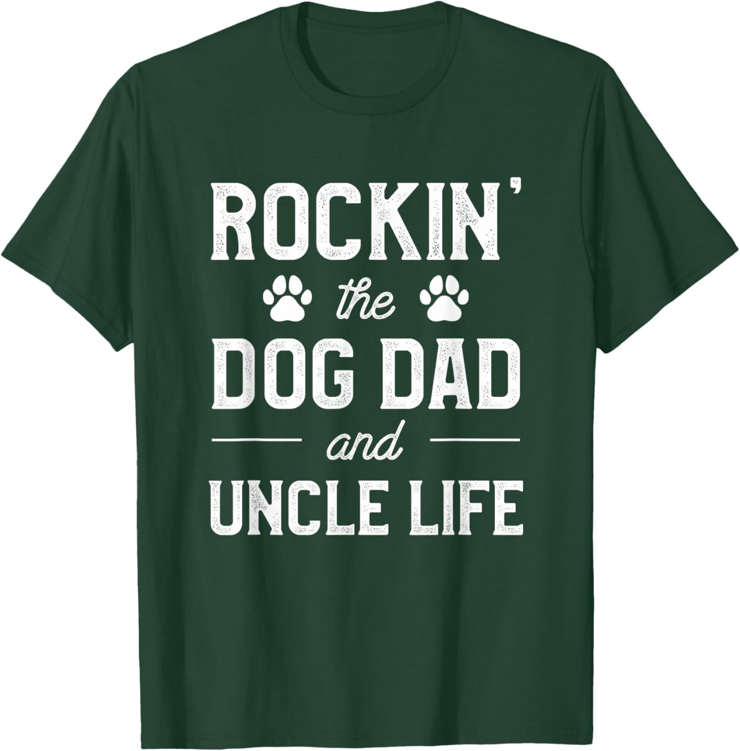Rocking The Dog Dad And Uncle Life Funny Pet Animal Lover T-Shirt - T-Shirt | Forest