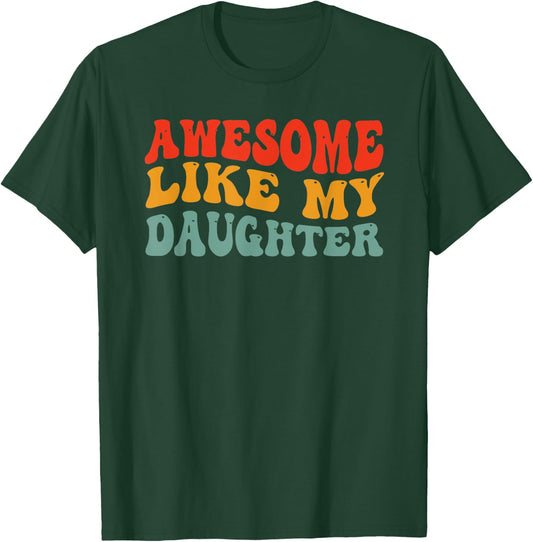 Awesome like My daughter Groovy Mother's day, Father's day T-Shirt - T-Shirt | Forest