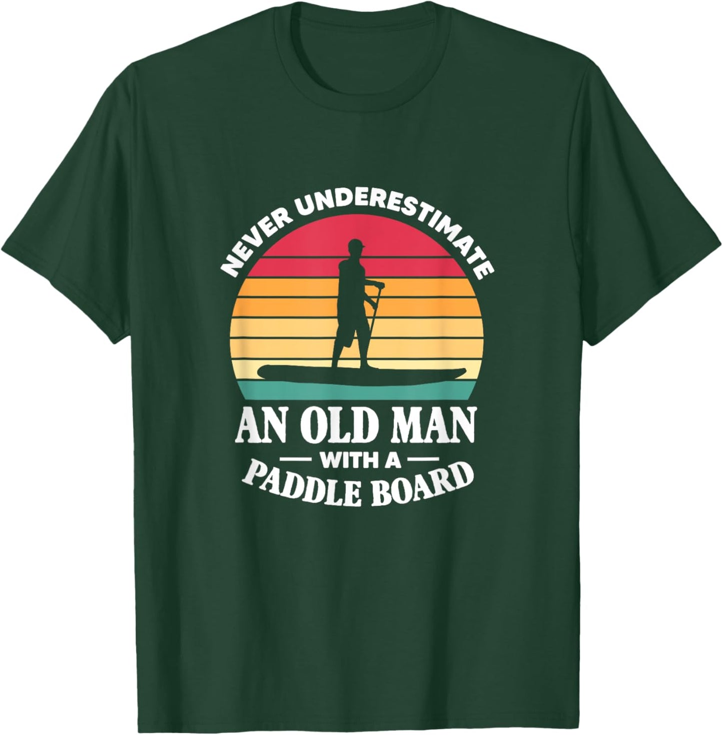 SUP Never Underestimate An Old Man With A Paddle Board Retro T-Shirt - T-Shirt | Forest