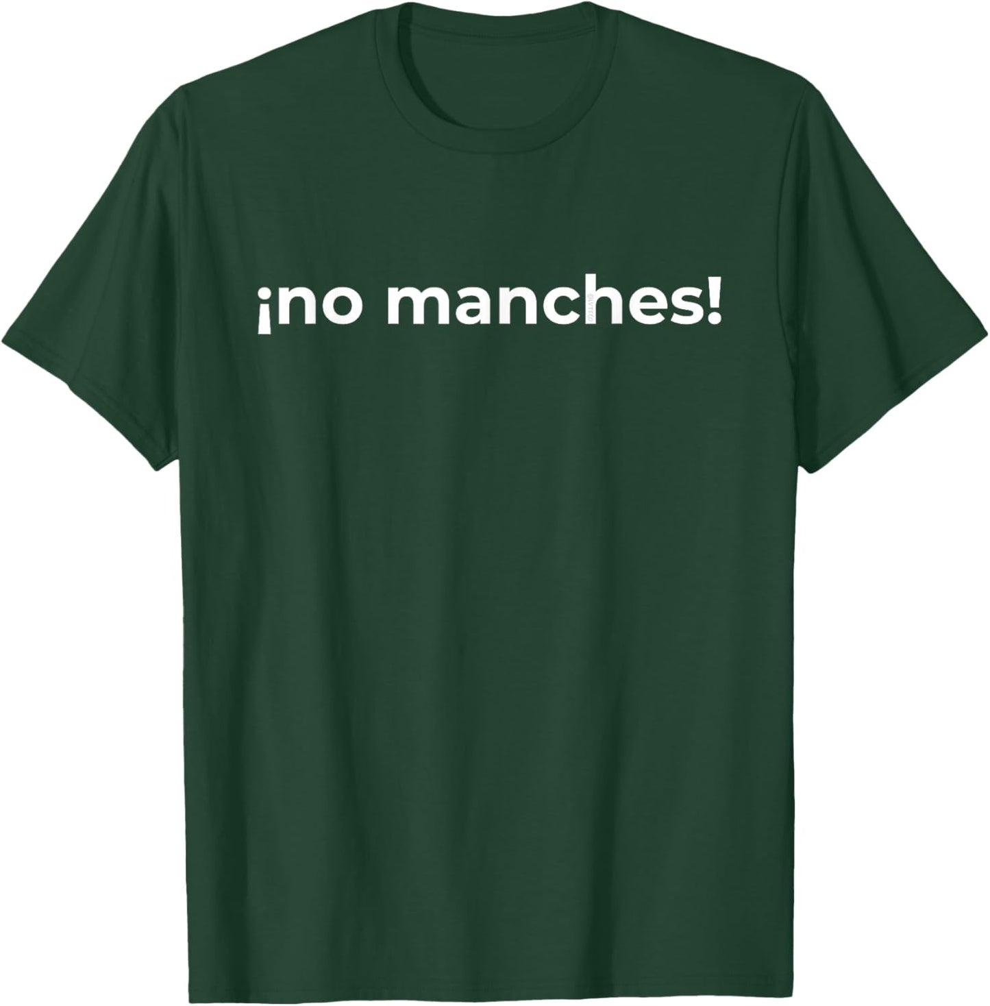 “No Way! (No Manches)” Funny Spanish Word Humor T-Shirt - T-Shirt | Forest