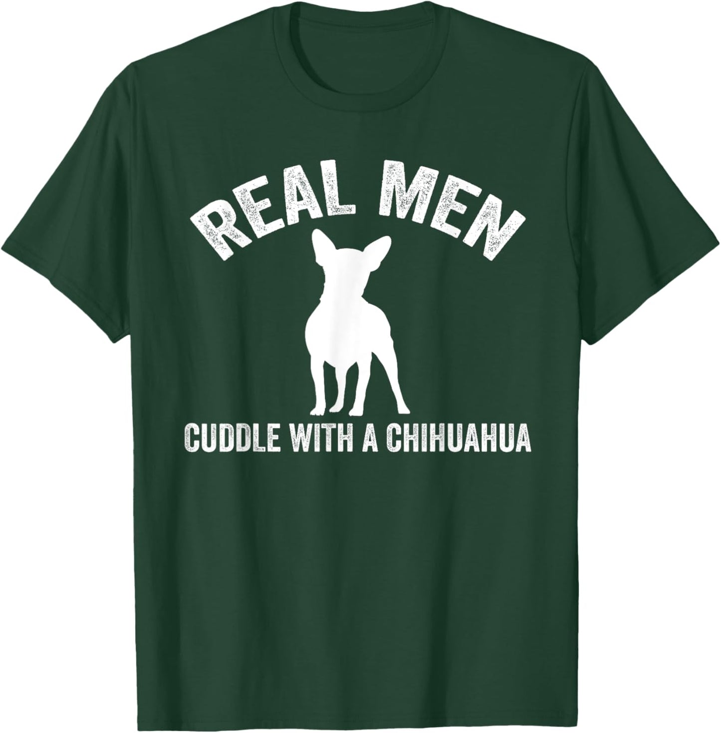 Real men cuddle with a Chihuahua Chihuahua T-Shirt - T-Shirt | Forest