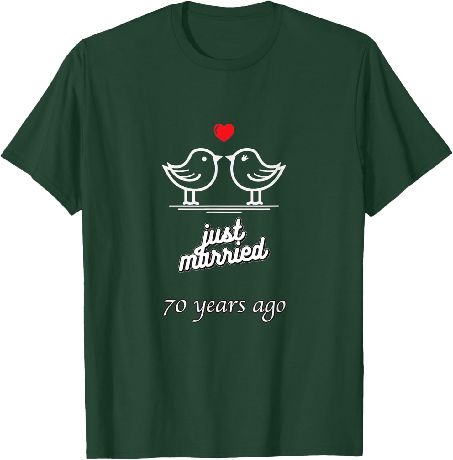 70th Wedding Anniversary - Just Married 70 Years Ago T-Shirt - T-Shirt | Forest