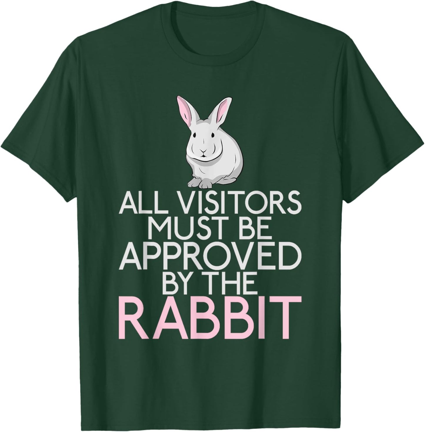 All Visitors must be approved by the Rabbit Lover T-Shirt - T-Shirt | Forest