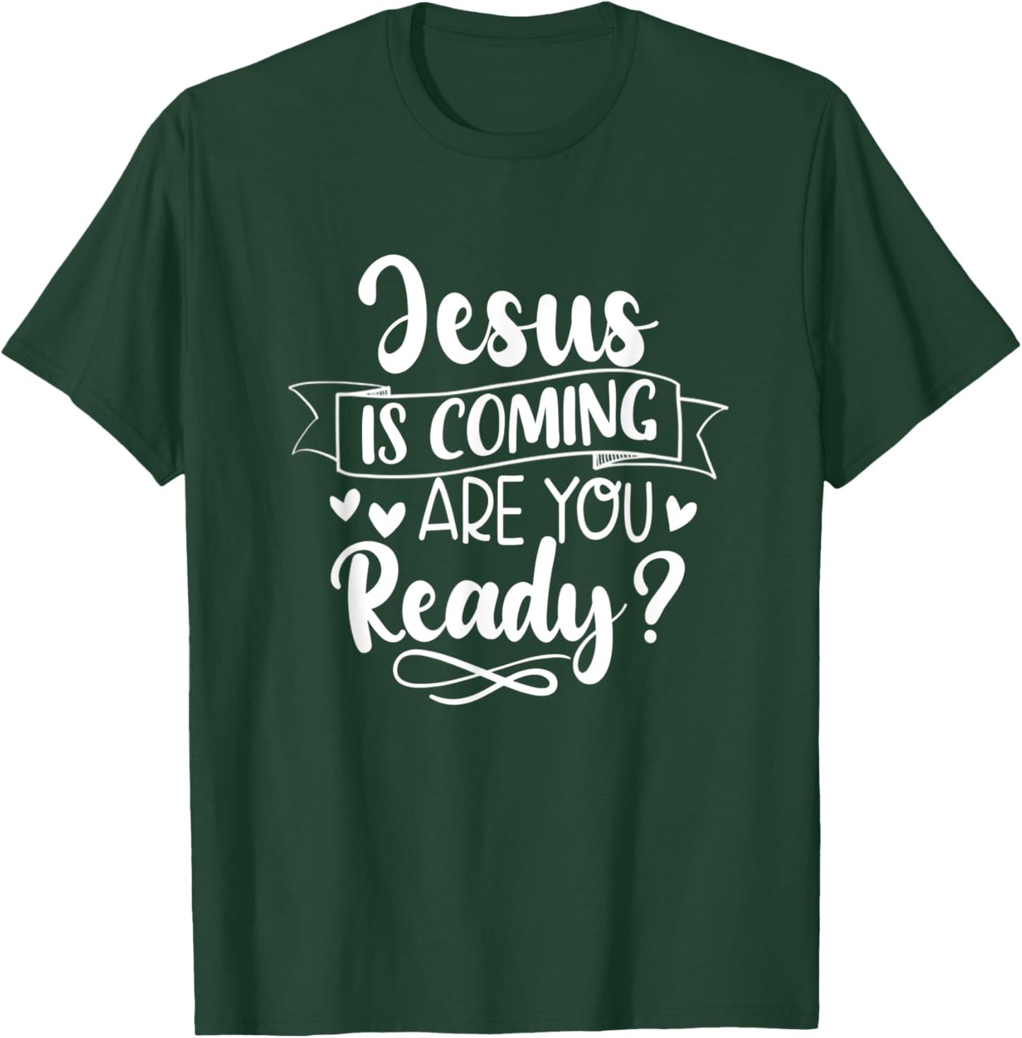 Jesus Is Coming Are You Ready Christian Faith Jesus God T-Shirt - T-Shirt | Forest
