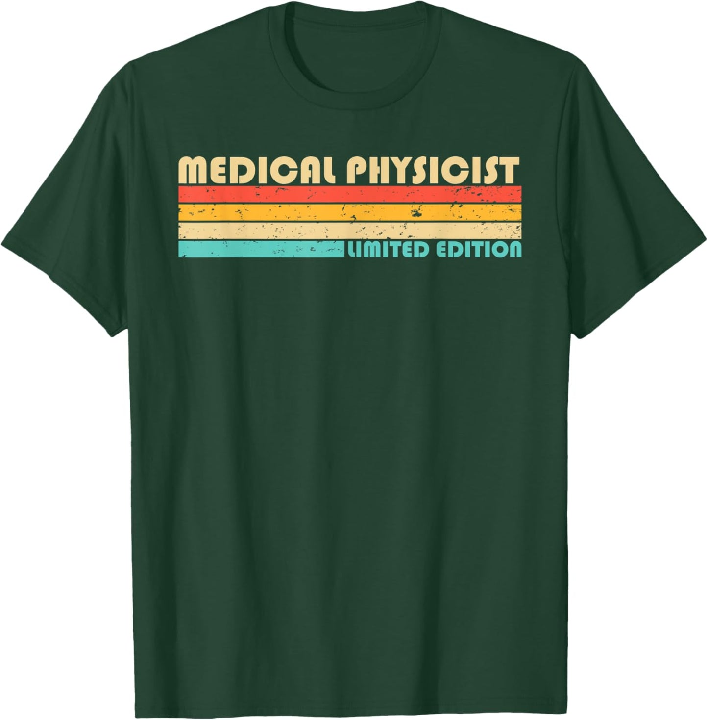 MEDICAL PHYSICIST Funny Job Title Profession Birthday Worker T-Shirt - T-Shirt | Forest