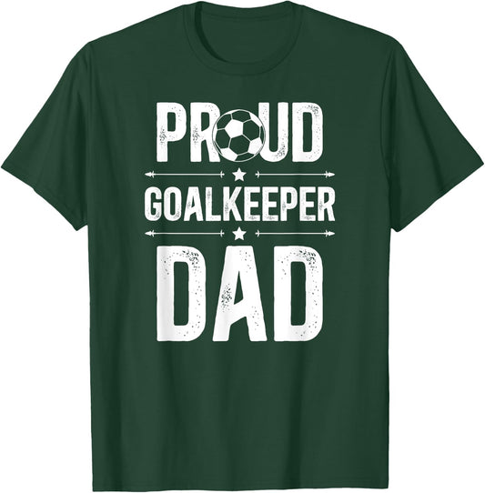 Proud Soccer Goalkeeper Dad Of A Soccer Goalie Father T-Shirt - T-Shirt | Forest