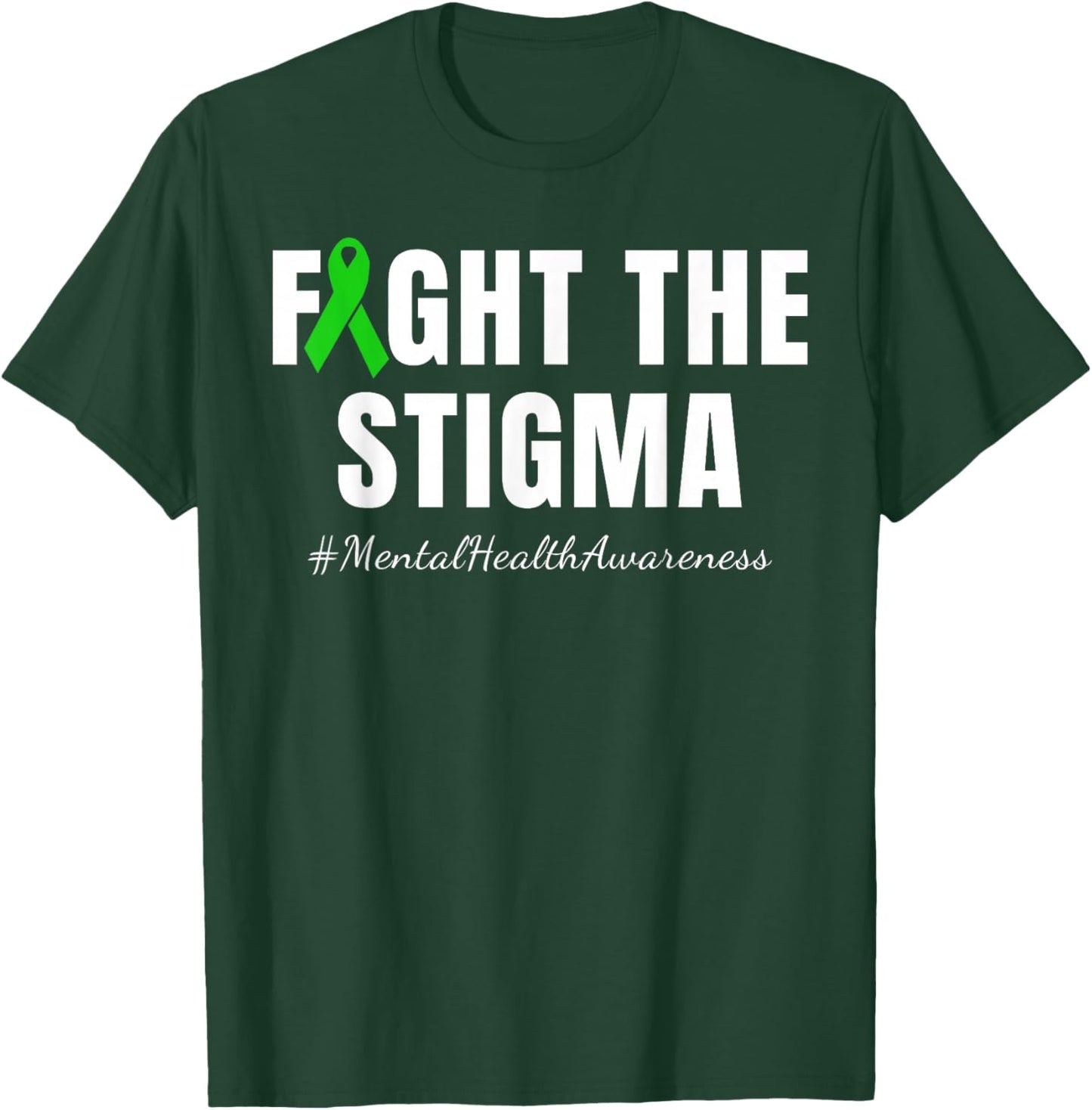 Fight the Stigma | Mental Health Awareness Month Green T-Shirt - T-Shirt | Forest