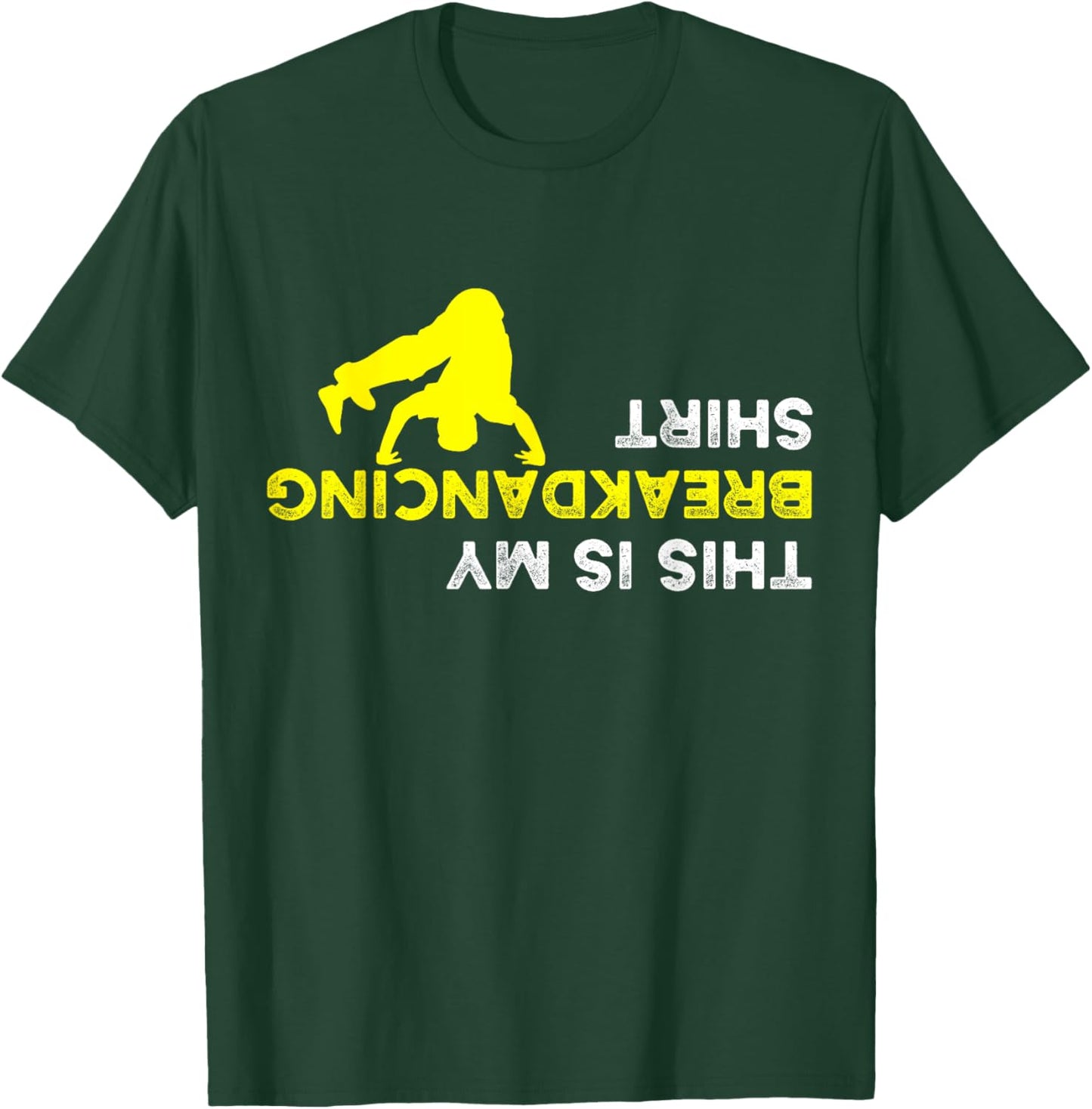 Upside Down This is my Breakdancing Shirt for Breakdancer T-Shirt - T-Shirt | Forest