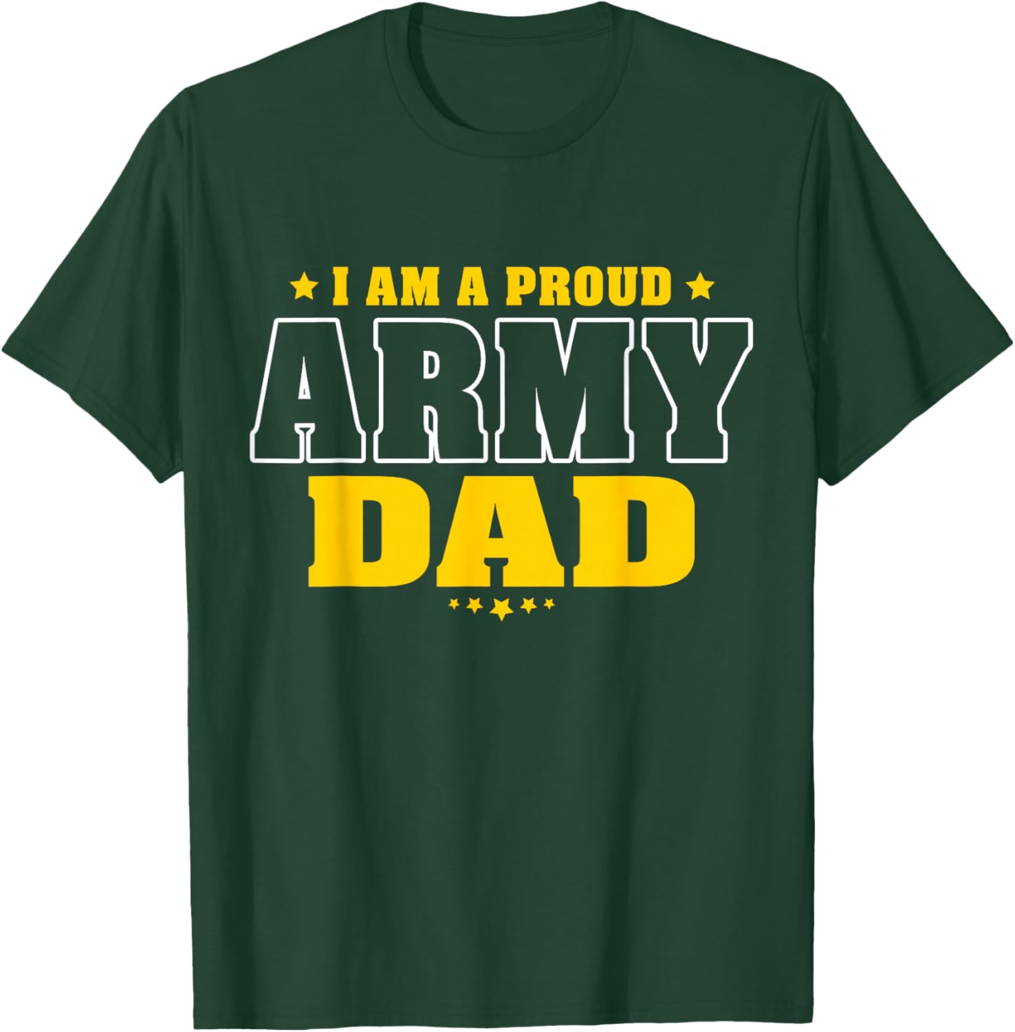 I Am A Proud Army Dad Patriotic Pride Military Father T-Shirt - T-Shirt | Forest