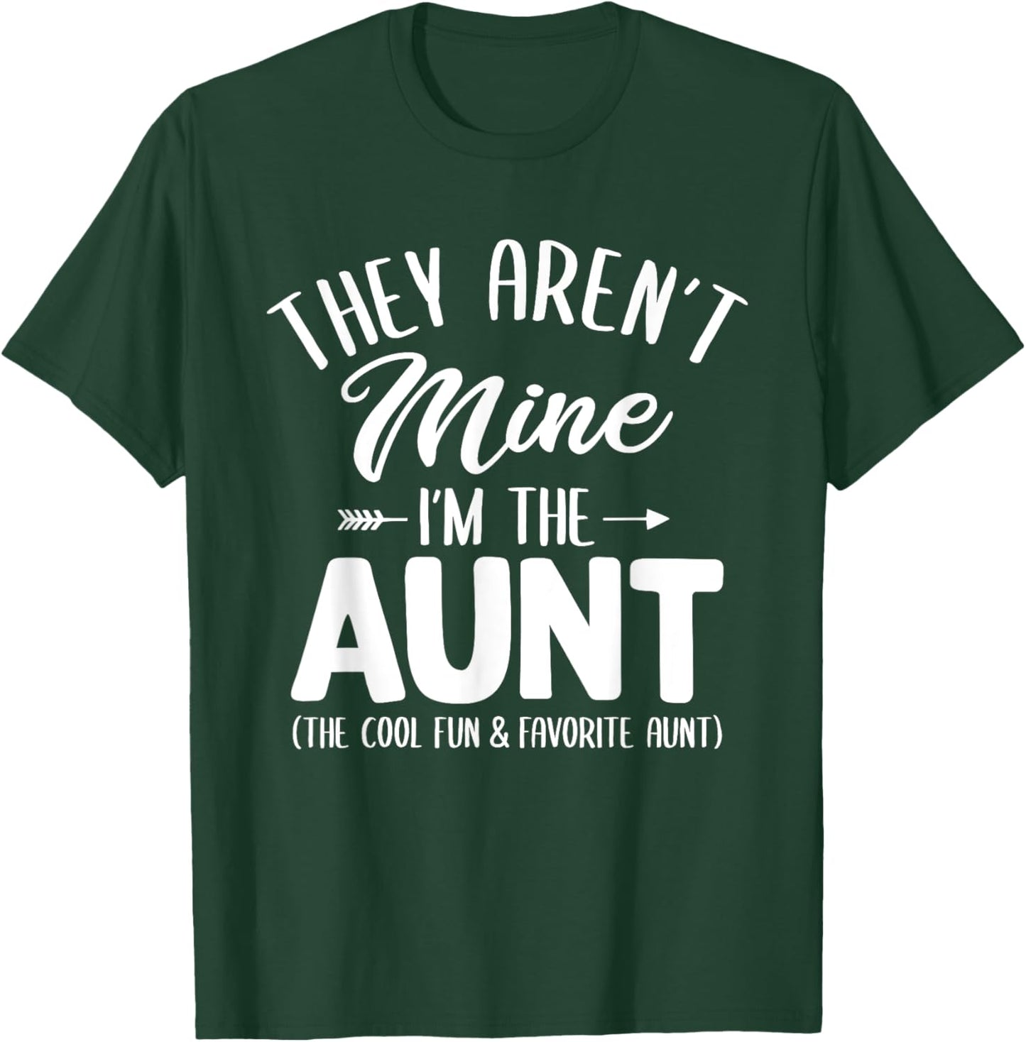 Funny Aunt Shirt They Aren't Mine I'm The Aunt T-Shirt - T-Shirt | Forest