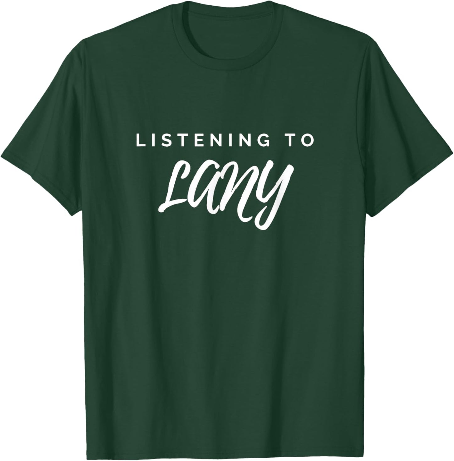 Listening to Lany, Fun, Music Lover T-Shirt - T-Shirt | Forest