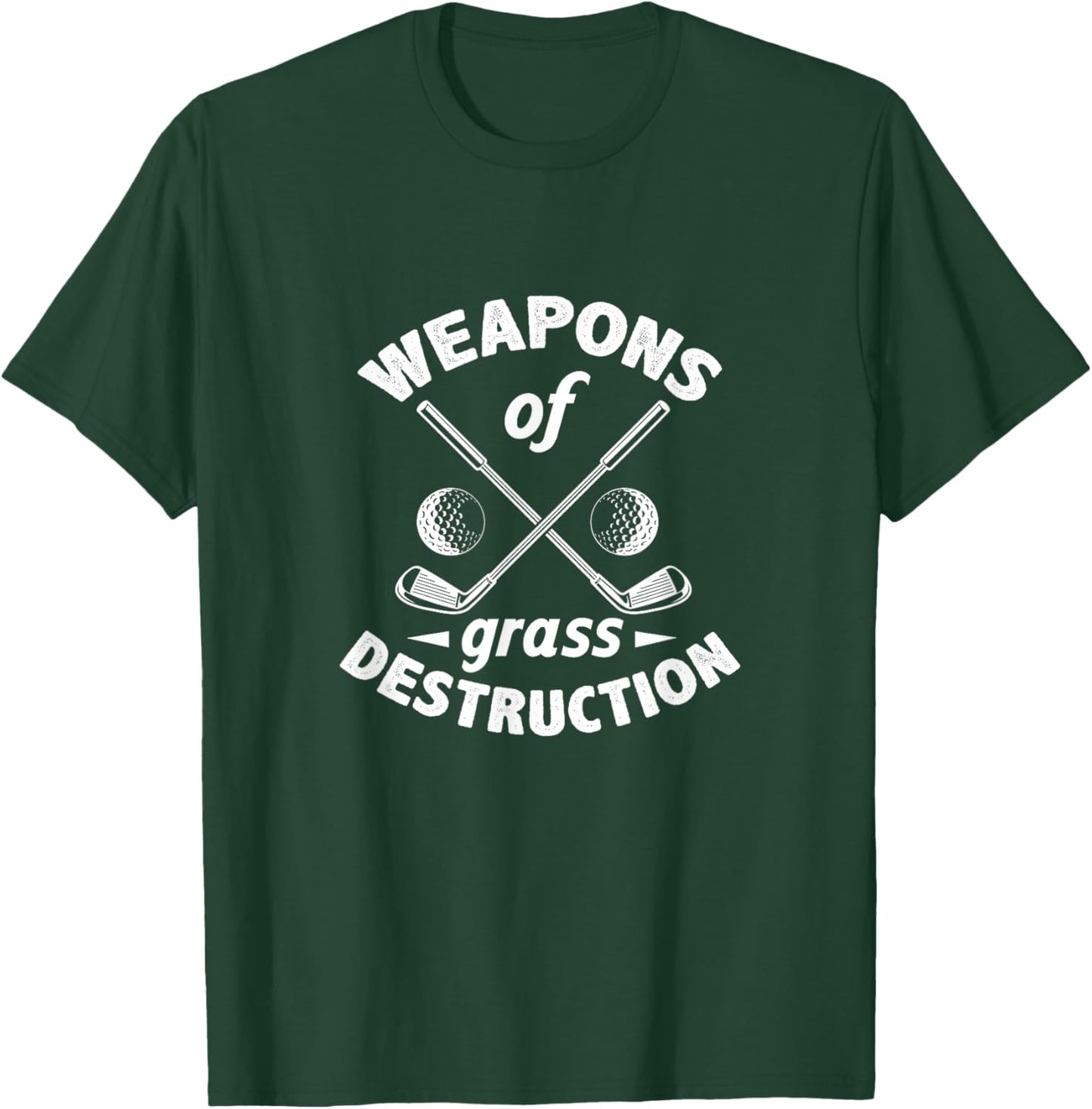 Weapons of Grass Destruction Golf Golfer Golfing T-Shirt - T-Shirt | Forest