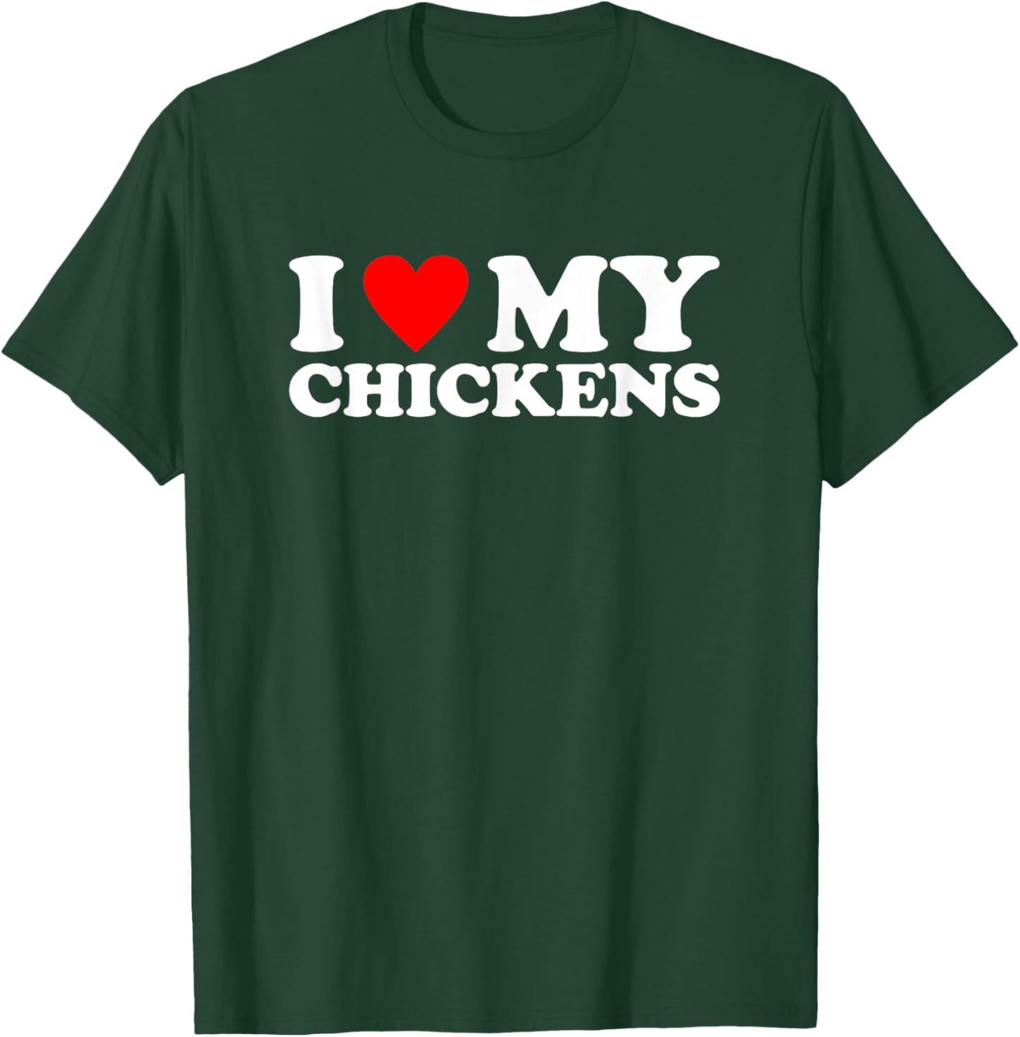 I Love My Chickens, I Heart My Chickens T-Shirt - T-Shirt | Forest