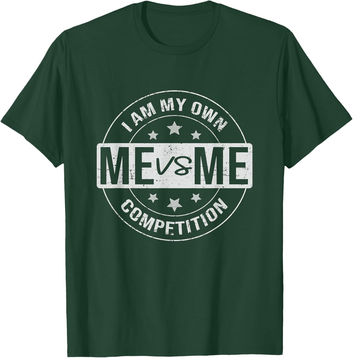 Me vs Me I am My Only Competition, Motivational T-Shirt - T-Shirt | Forest