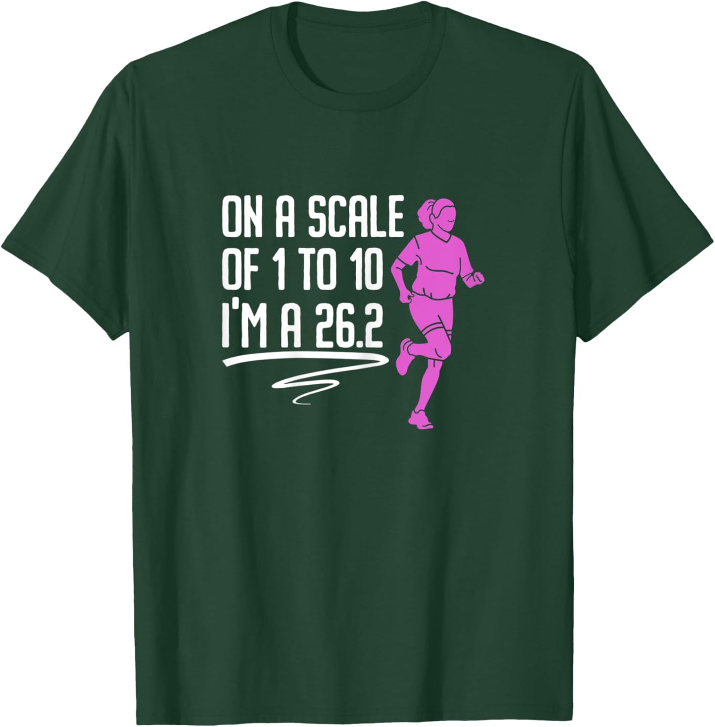 On A Scale Of 1 To 10 I'm A 26.2 - Marathon Race T-Shirt - T-Shirt | Forest