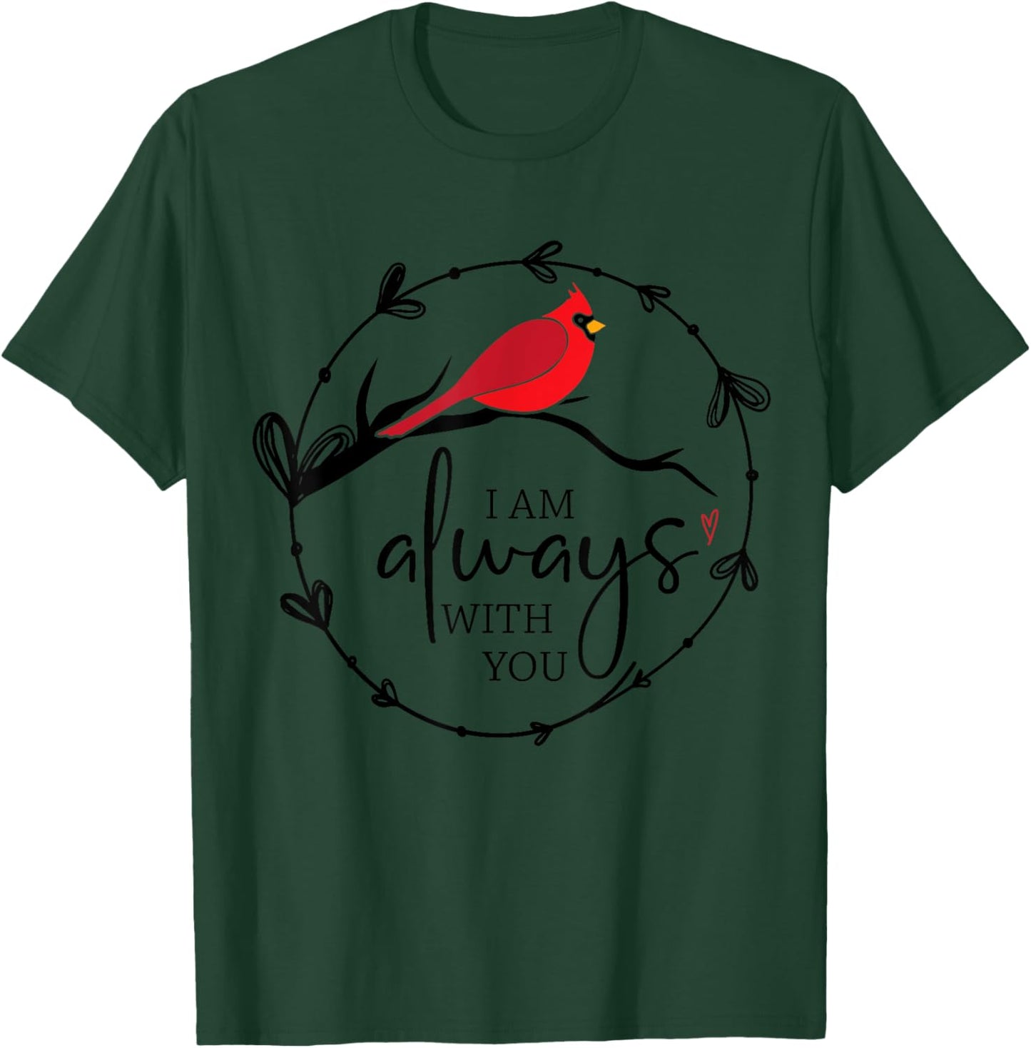 Red Cardinal Memorial Shirt, I Am Always With You, Christian T-Shirt - T-Shirt | Forest