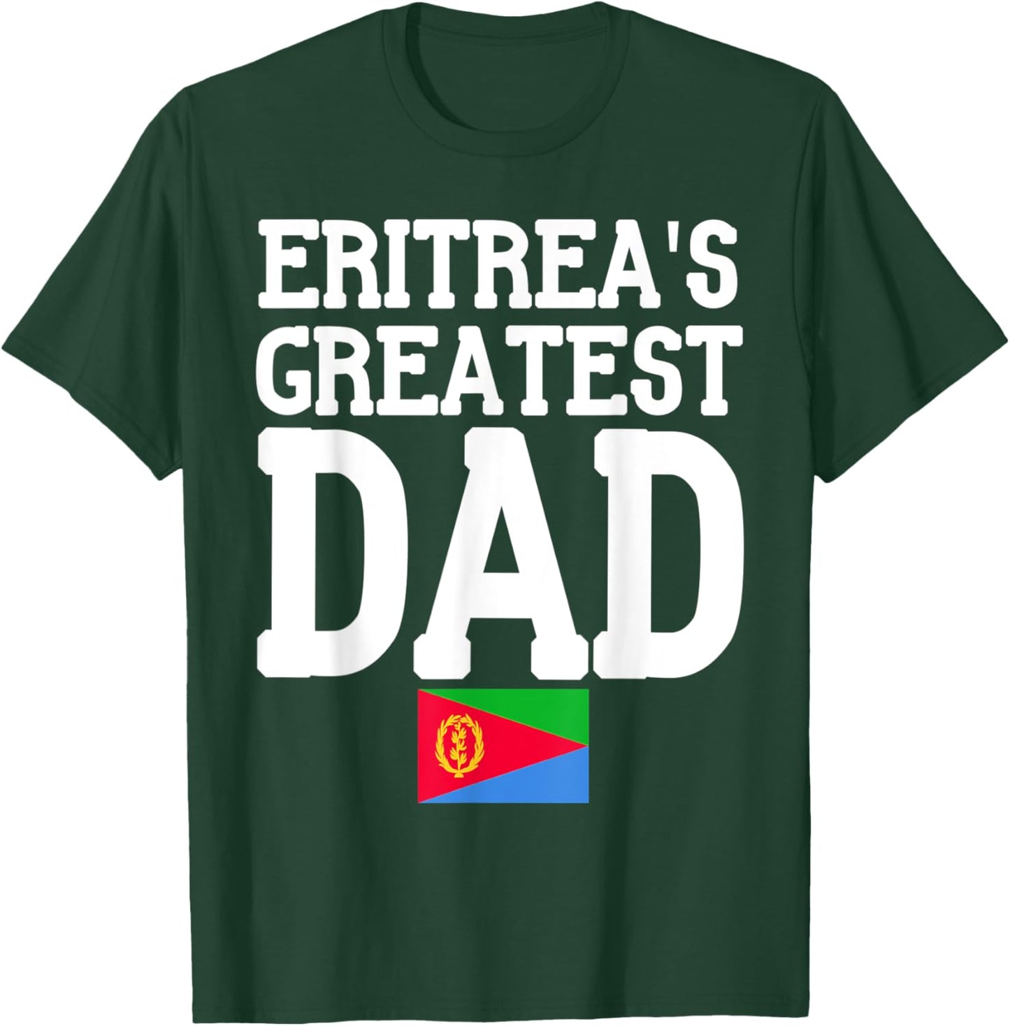 Flagcastle: Eritrea's Greatest Dad Fathers Day Eritrea Flag T-Shirt - T-Shirt | Forest