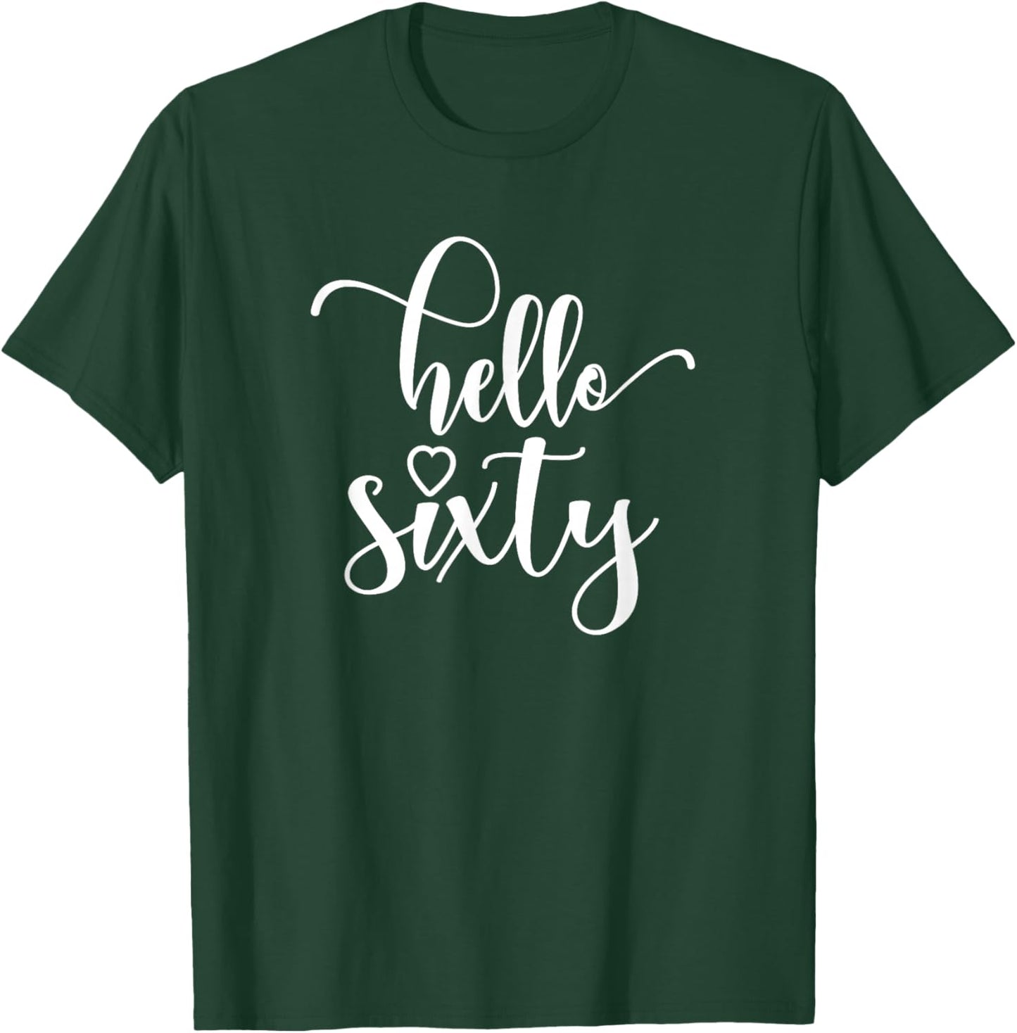60th Birthday, , Hello Sixty, 60 Years Old, Cute T-Shirt - T-Shirt | Forest