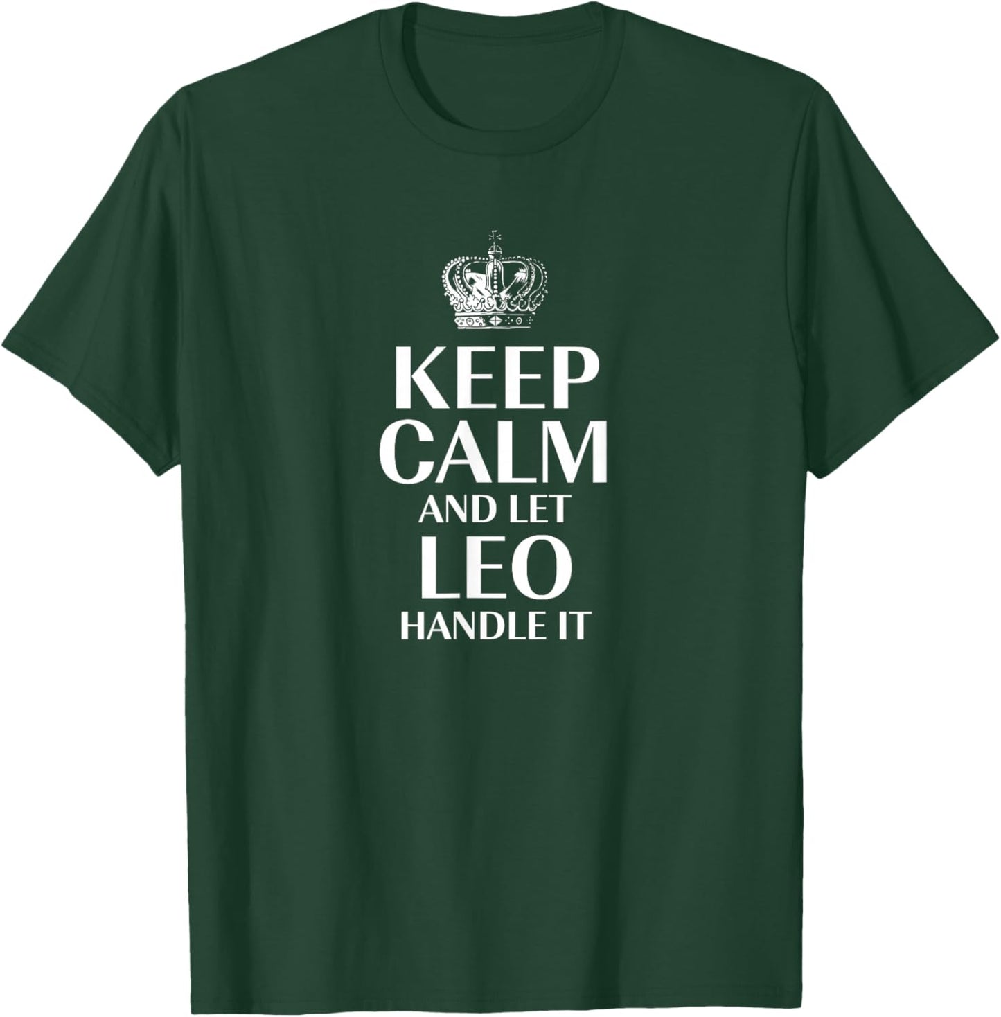 Keep Calm and Let Leo Handle It Customized Nickname T-Shirt - T-Shirt | Forest