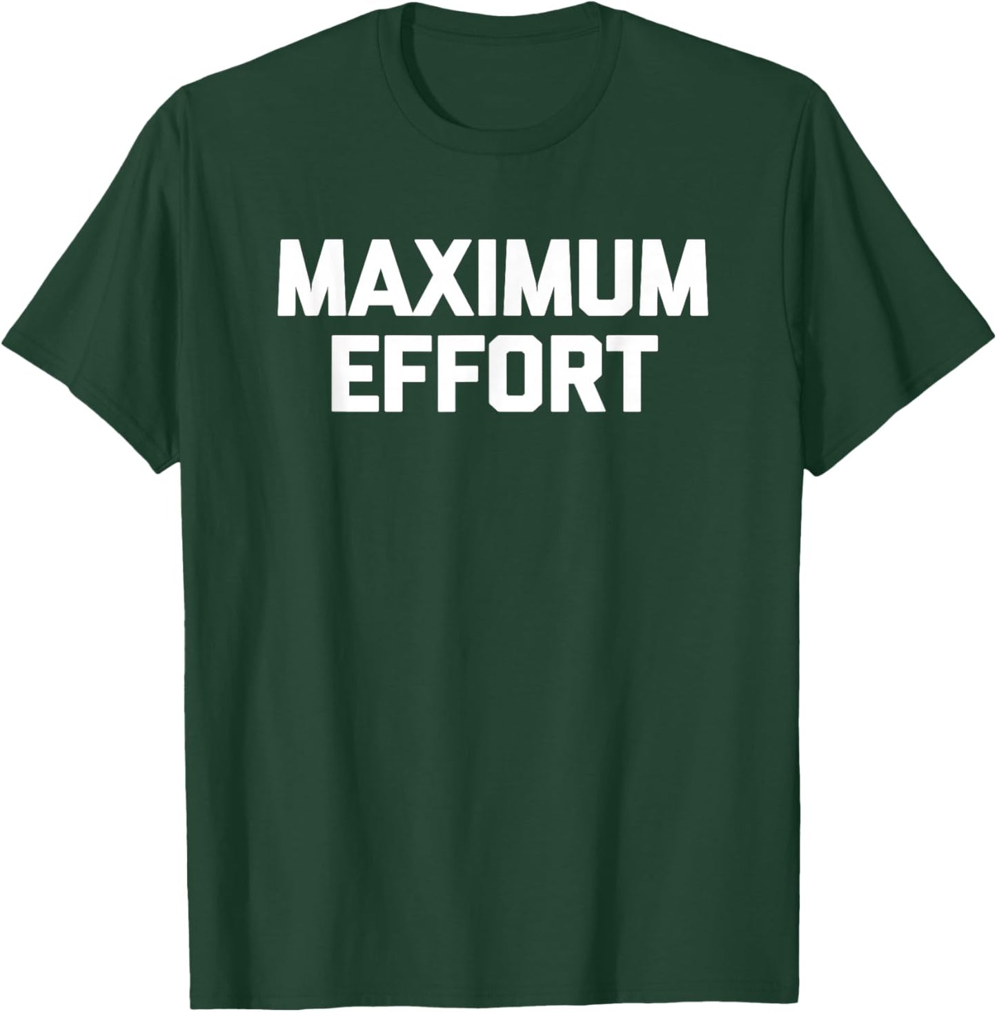 Funny Gym Shirt: Maximum Effort funny saying workout T-Shirt - T-Shirt | Forest