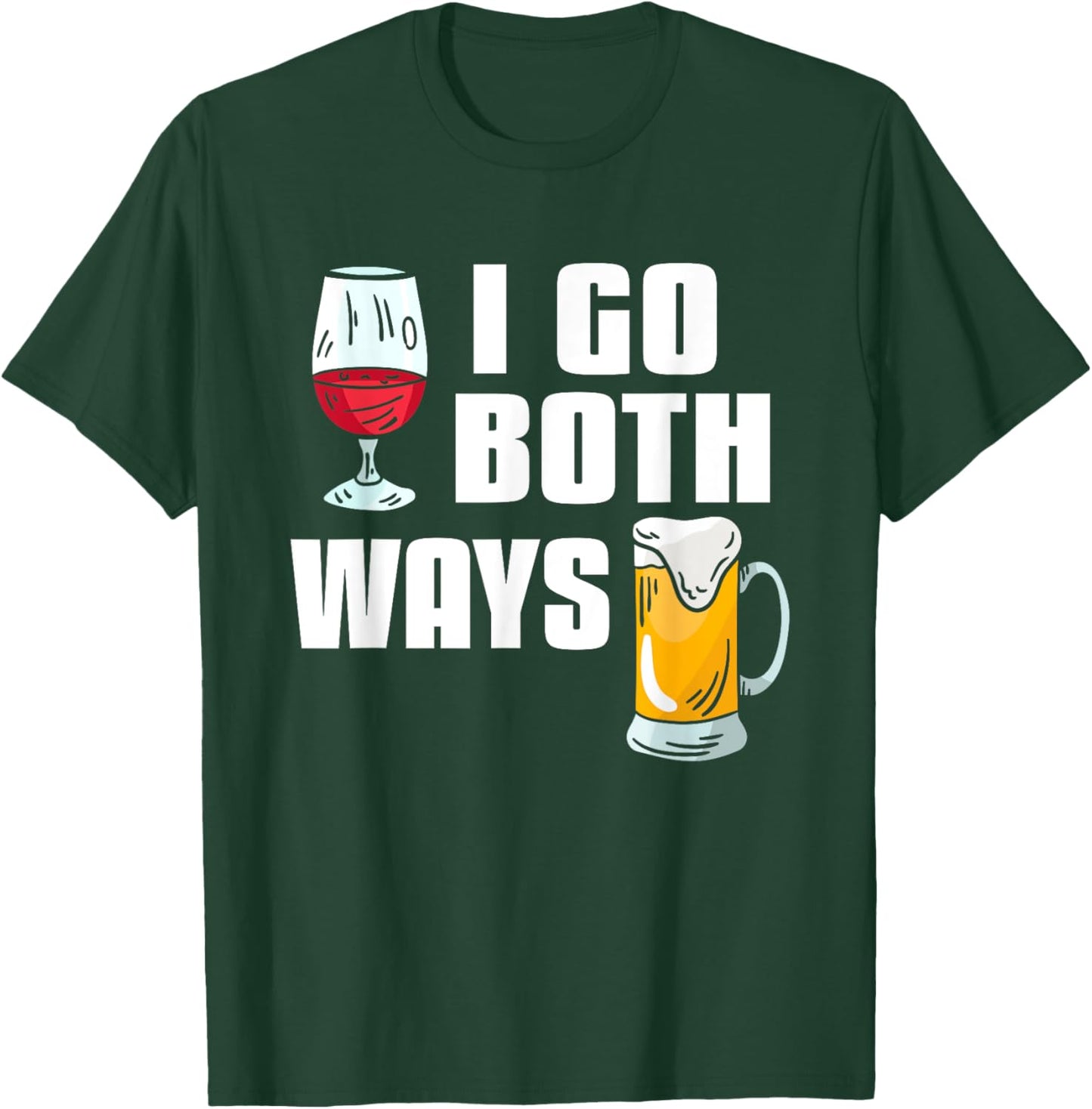 I Go Both Ways Funny Drinking Quote For Wine And Beer Lover T-Shirt - T-Shirt | Forest