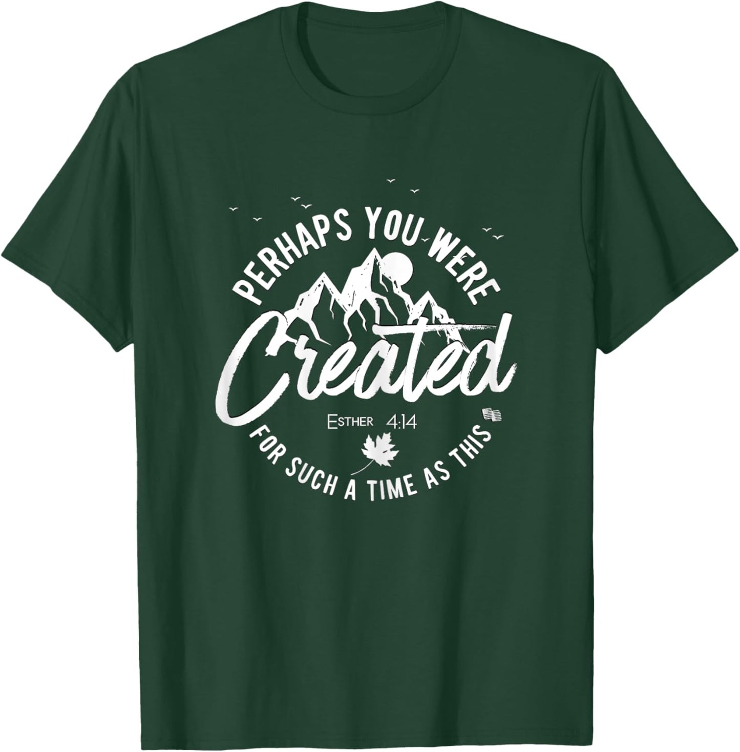 Perhaps You Were Created For Such A Time As This Fall T-Shirt - T-Shirt | Forest