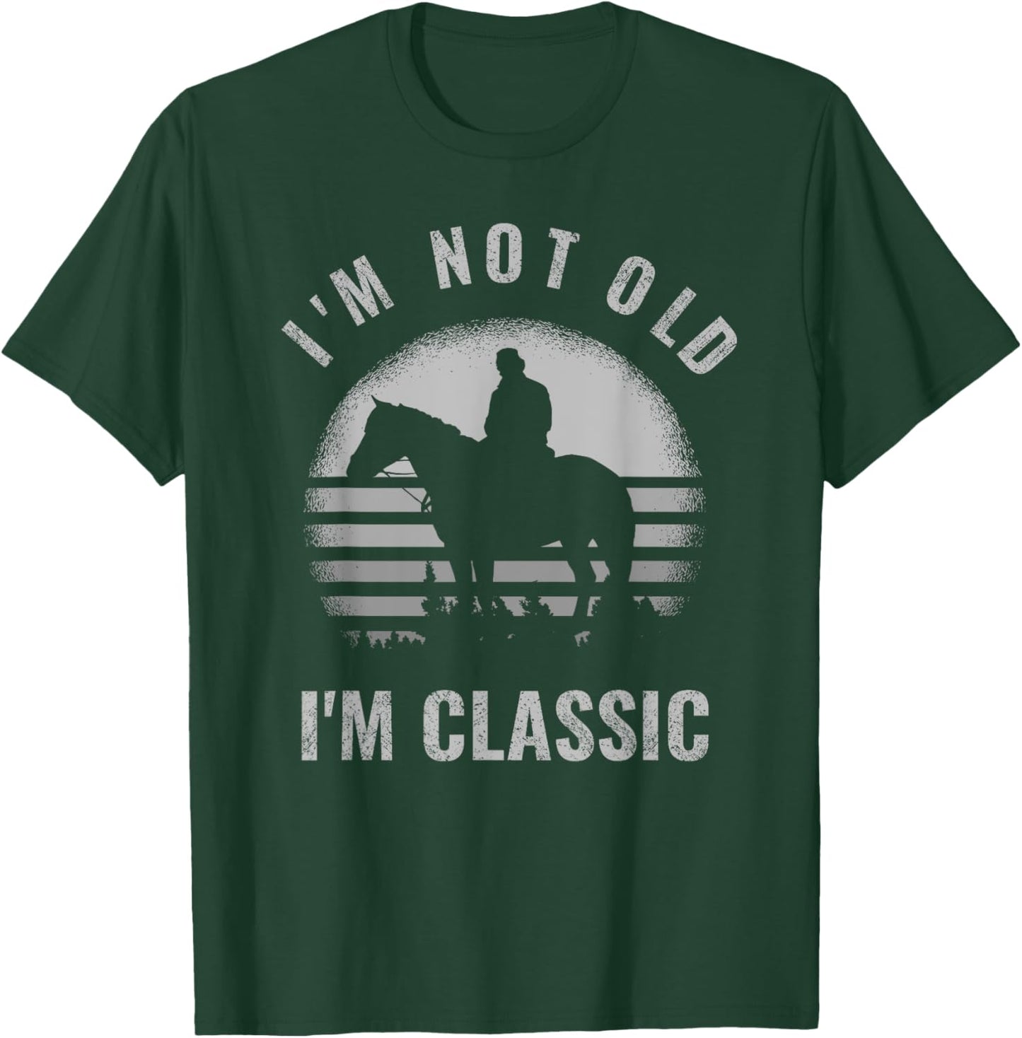 Cowboy I'm Not Old I'm Classic Funny Vintage Horse Riders T-Shirt - T-Shirt | Forest