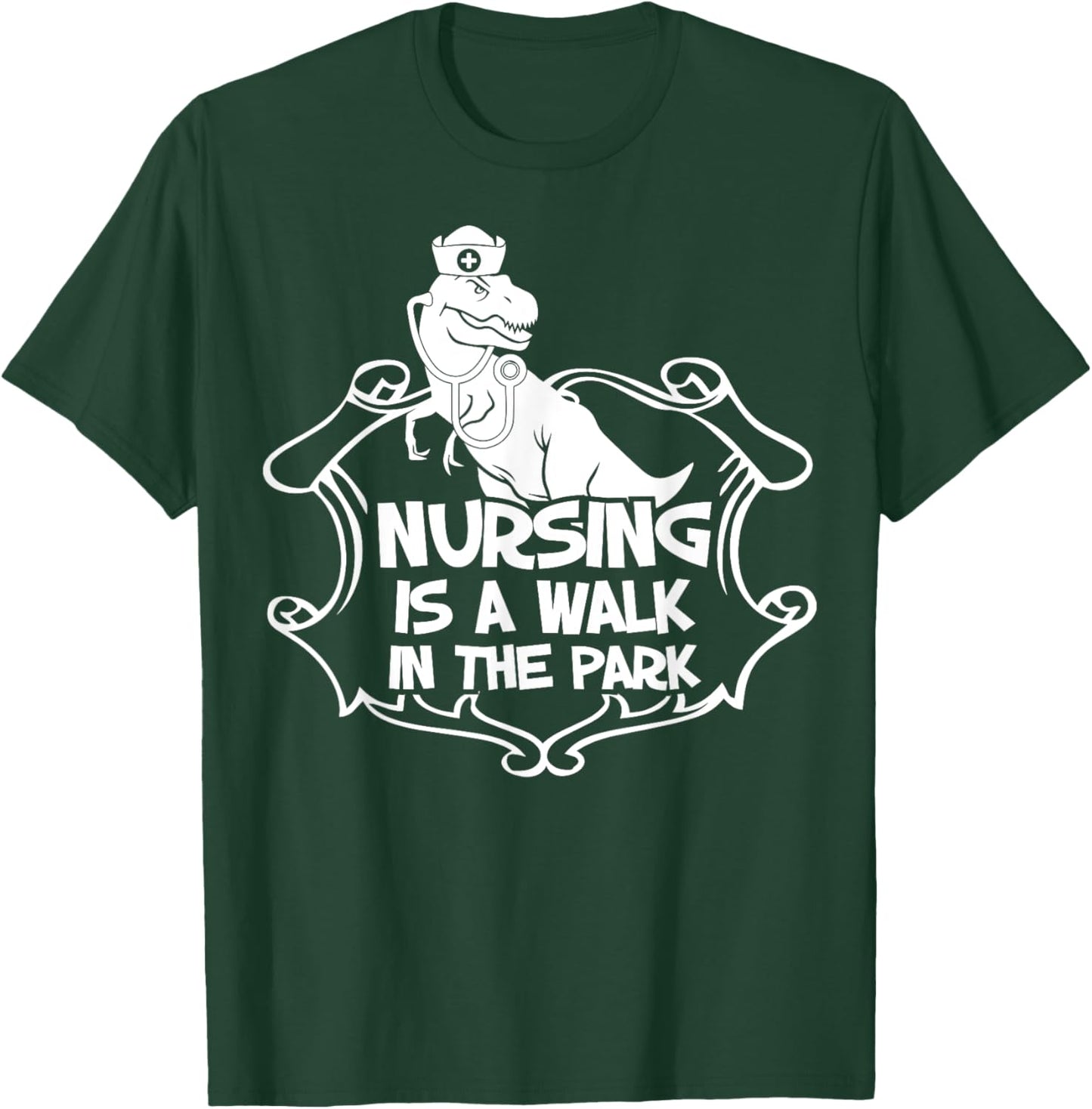 Nursing A Walk In The Park Funny Dinosaur Nurse Appreciation T-Shirt - T-Shirt | Forest