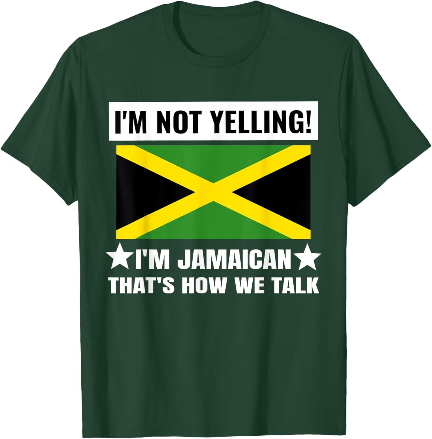 I'm Not Yelling I'm Jamaican Jamaica Flag Funny T-Shirt - T-Shirt | Forest