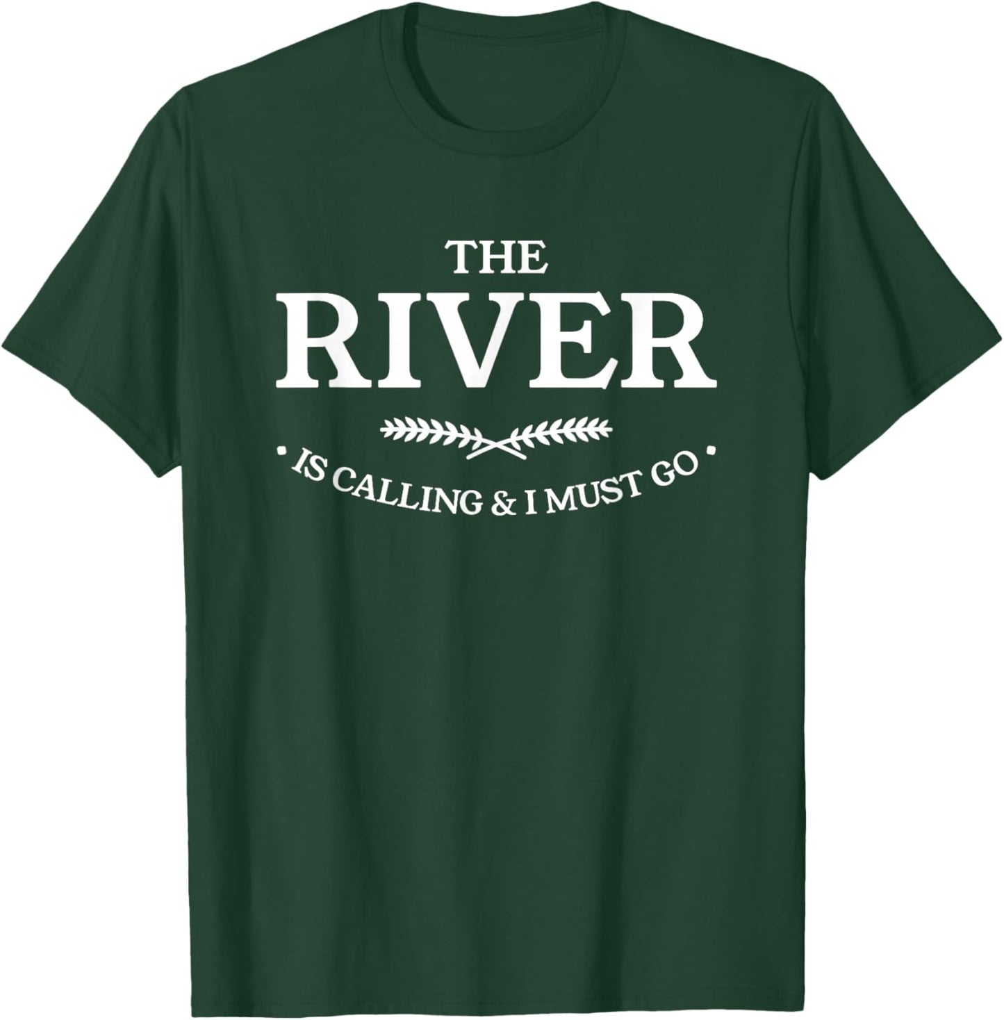 The River is Calling and I Must Go T-Shirt - T-Shirt | Forest