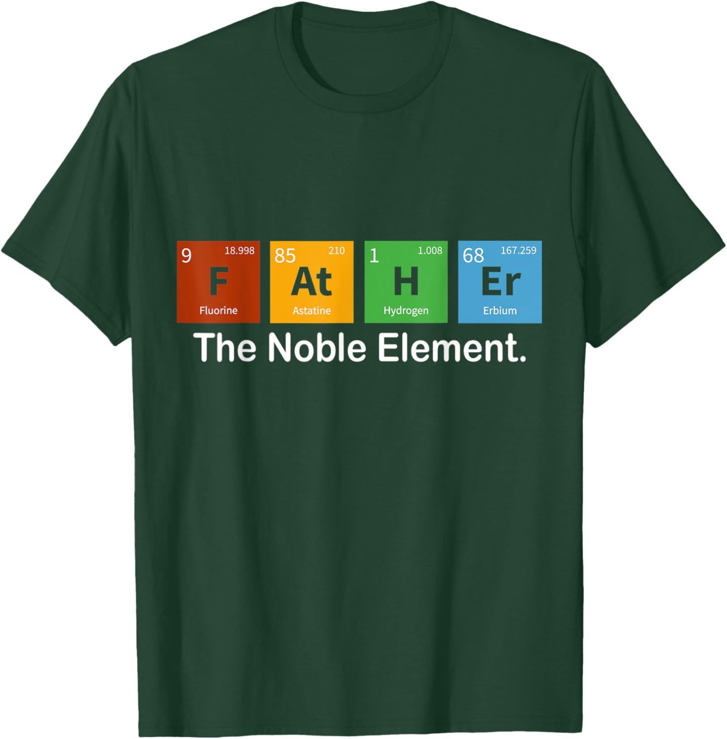 Father Noble Element Funny Father's Day Periodic Dad Science T-Shirt - T-Shirt | Forest
