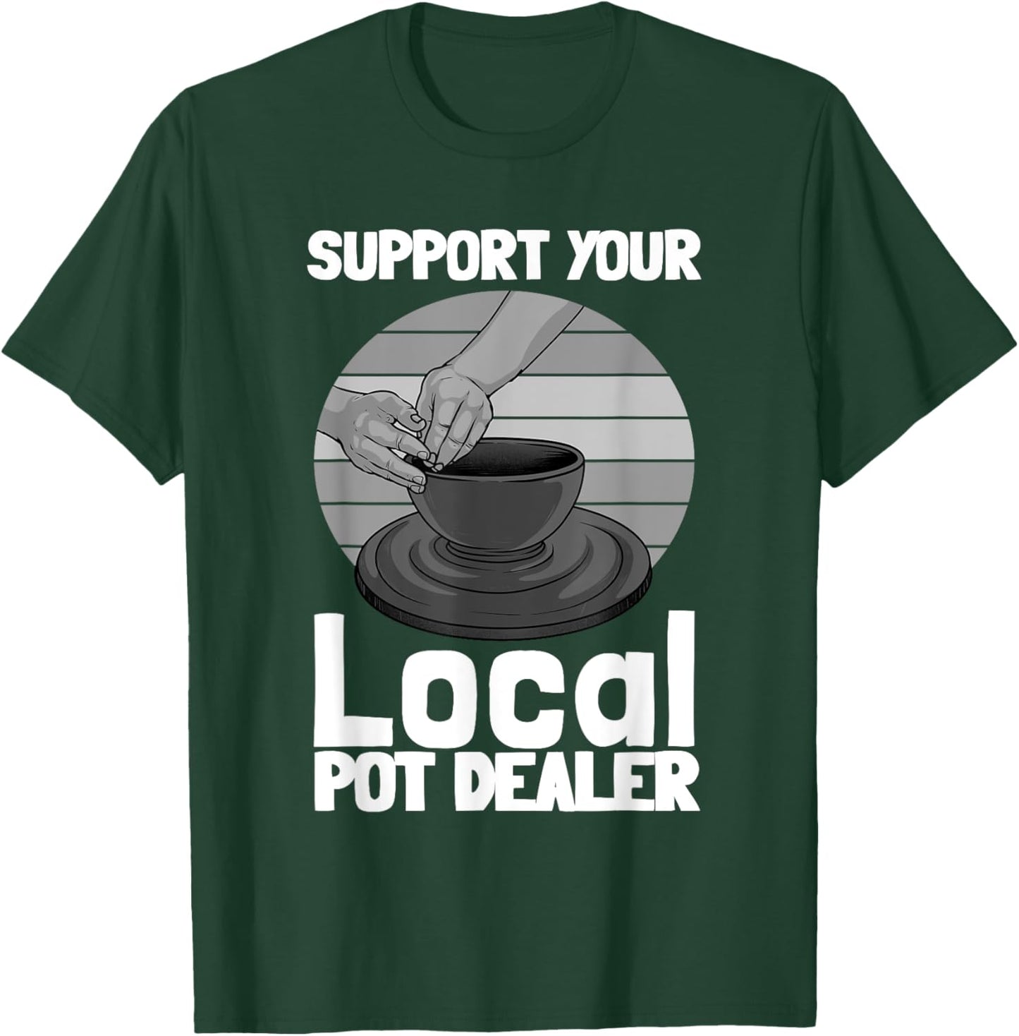 Funny Pottery Gift Pot Dealer Men Women Pottery Artists T-Shirt - T-Shirt | Forest