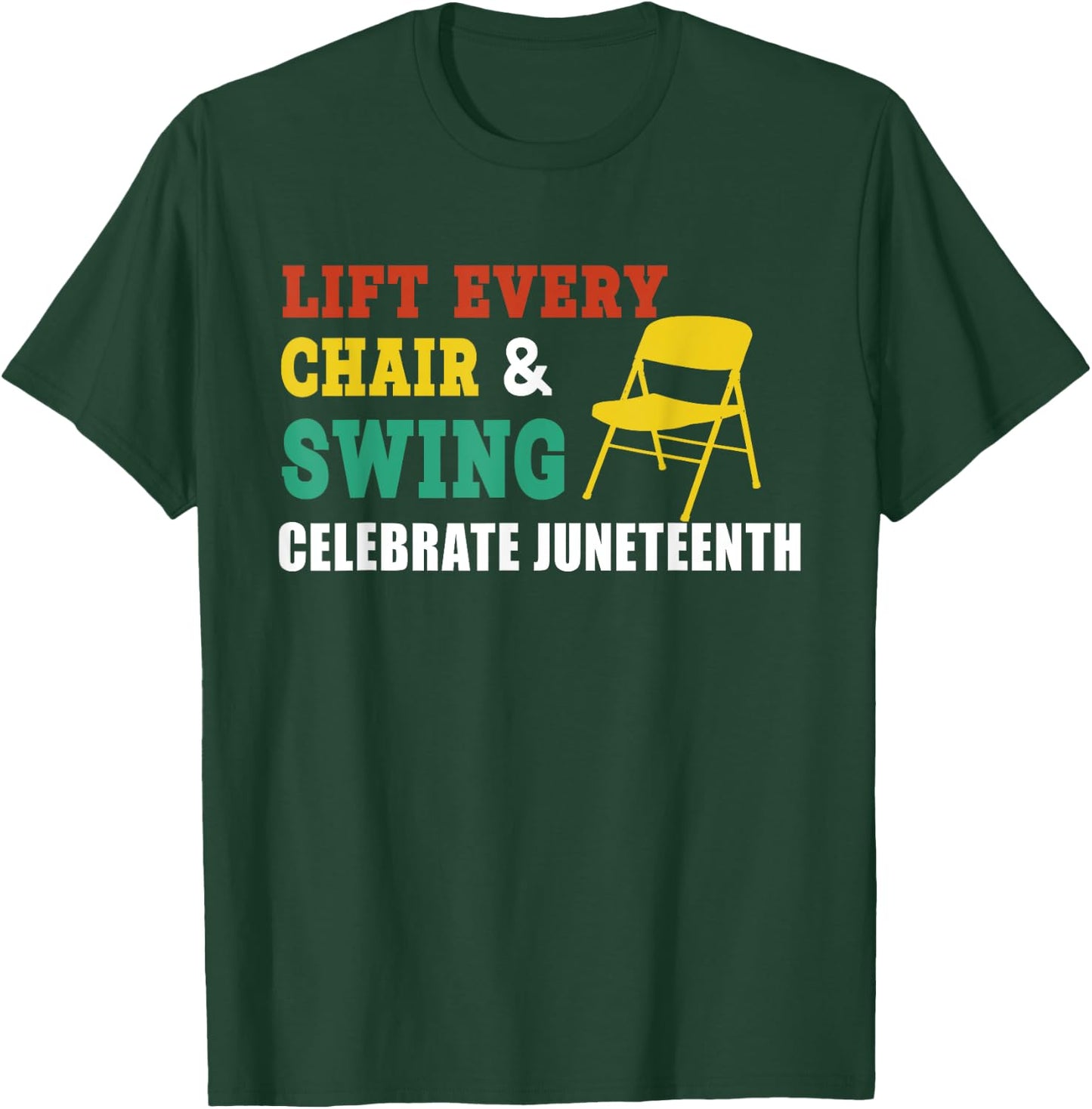 Lift Every Chair And Swing Celebrate Juneteenth Funny Saying T-Shirt - T-Shirt | Forest