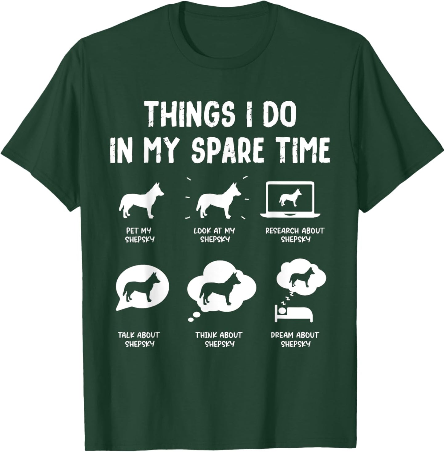 Shepsky Things Do Spare Time Funny Dog Mom Dad T-Shirt - T-Shirt | Forest