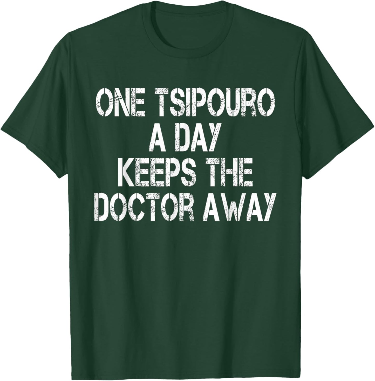 One Tsipouro A Day Keeps The Doctor Away Funny Greek Liquor T-Shirt - T-Shirt | Forest