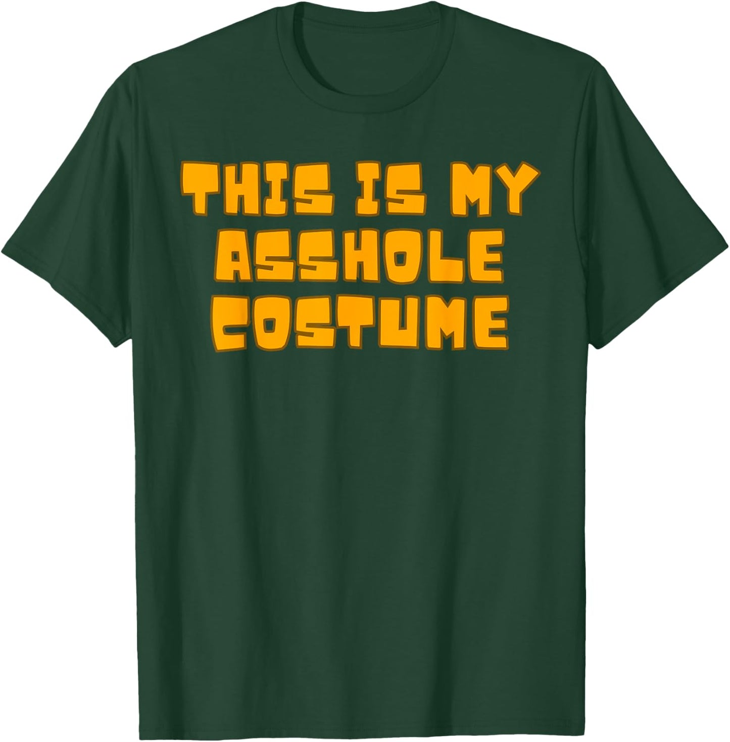 Costume for Assholes T-Shirt - T-Shirt | Forest