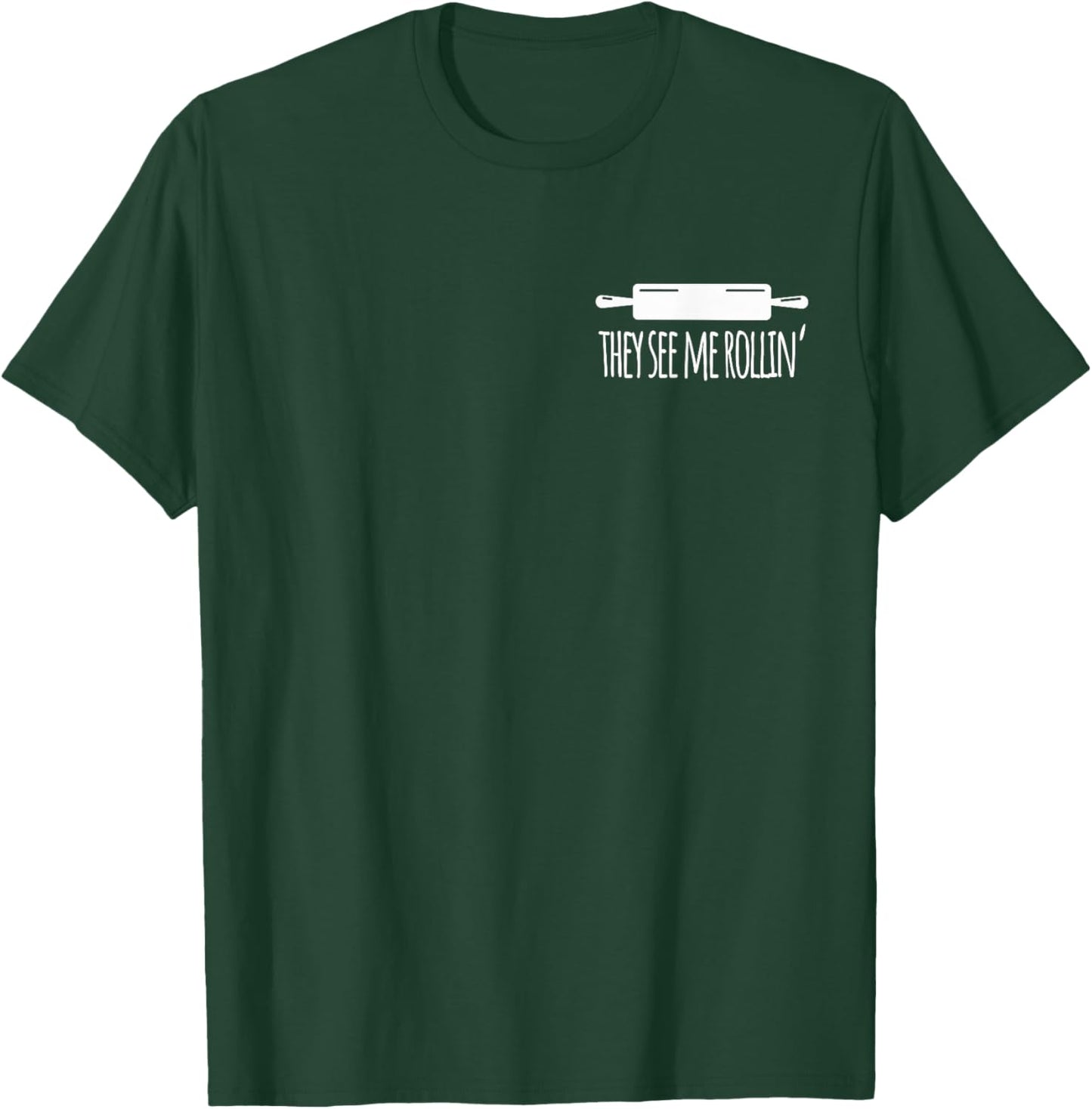 They See me Rolling Love Baking Baker Bakery Cake Cookie T-Shirt - T-Shirt | Forest