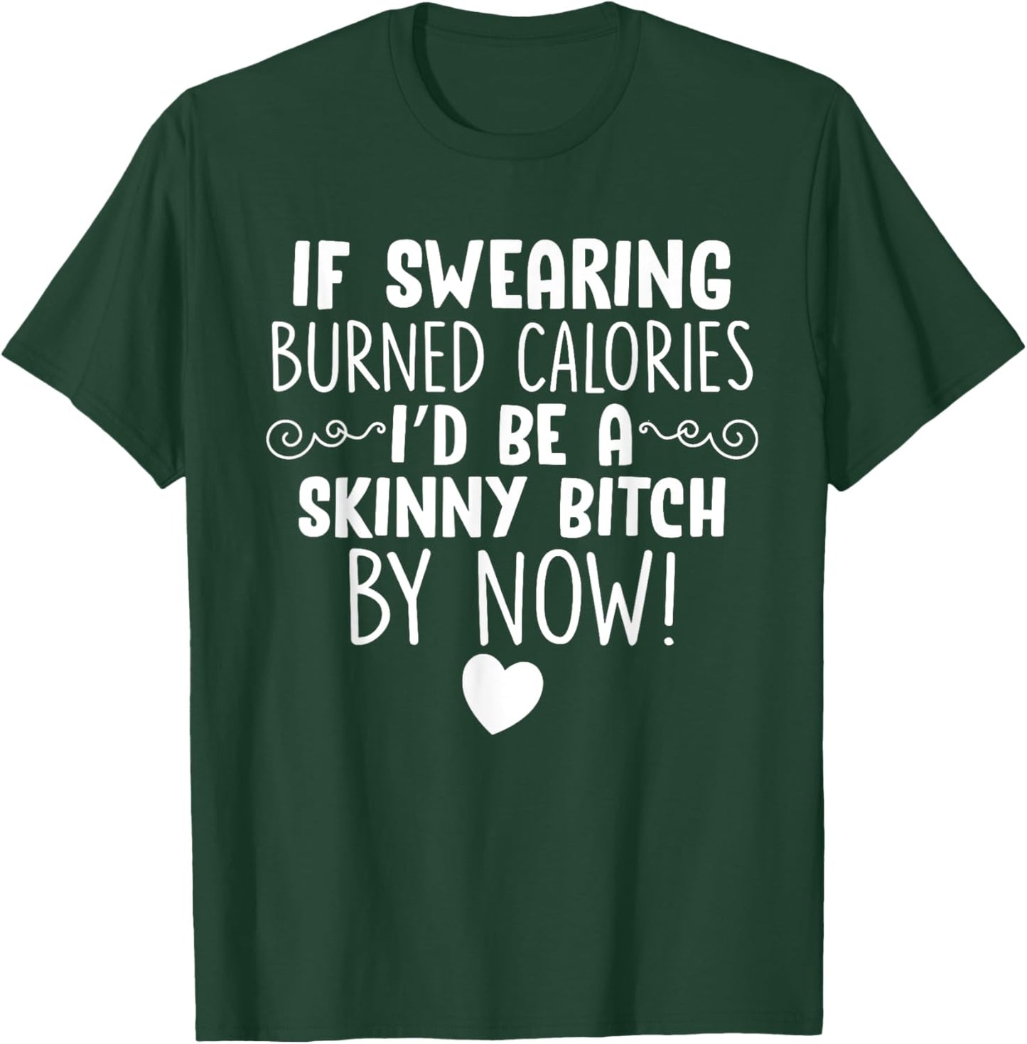 If Swearing Burned Calories Funny Novelty T-Shirt - T-Shirt | Forest