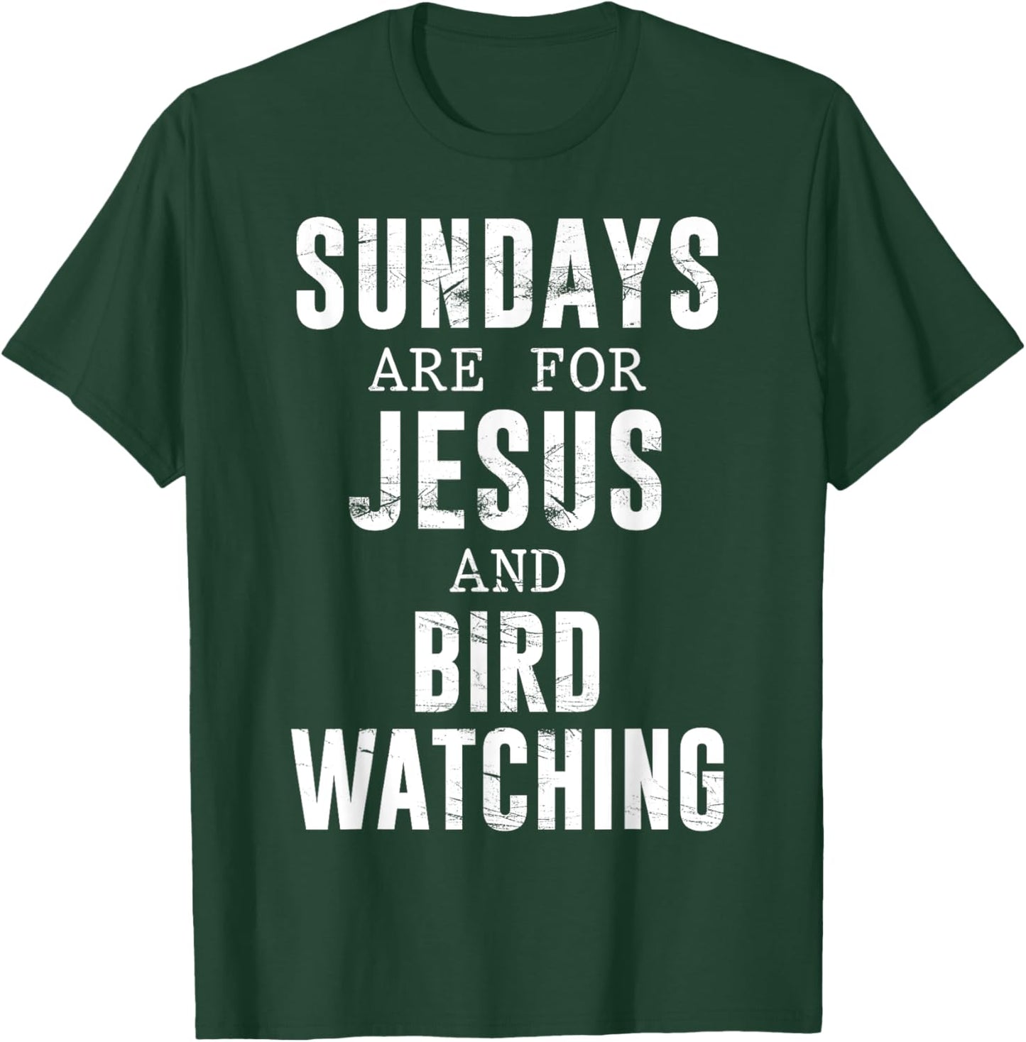 Sundays Are For Jesus & Bird Watching T-Shirt - T-Shirt | Forest