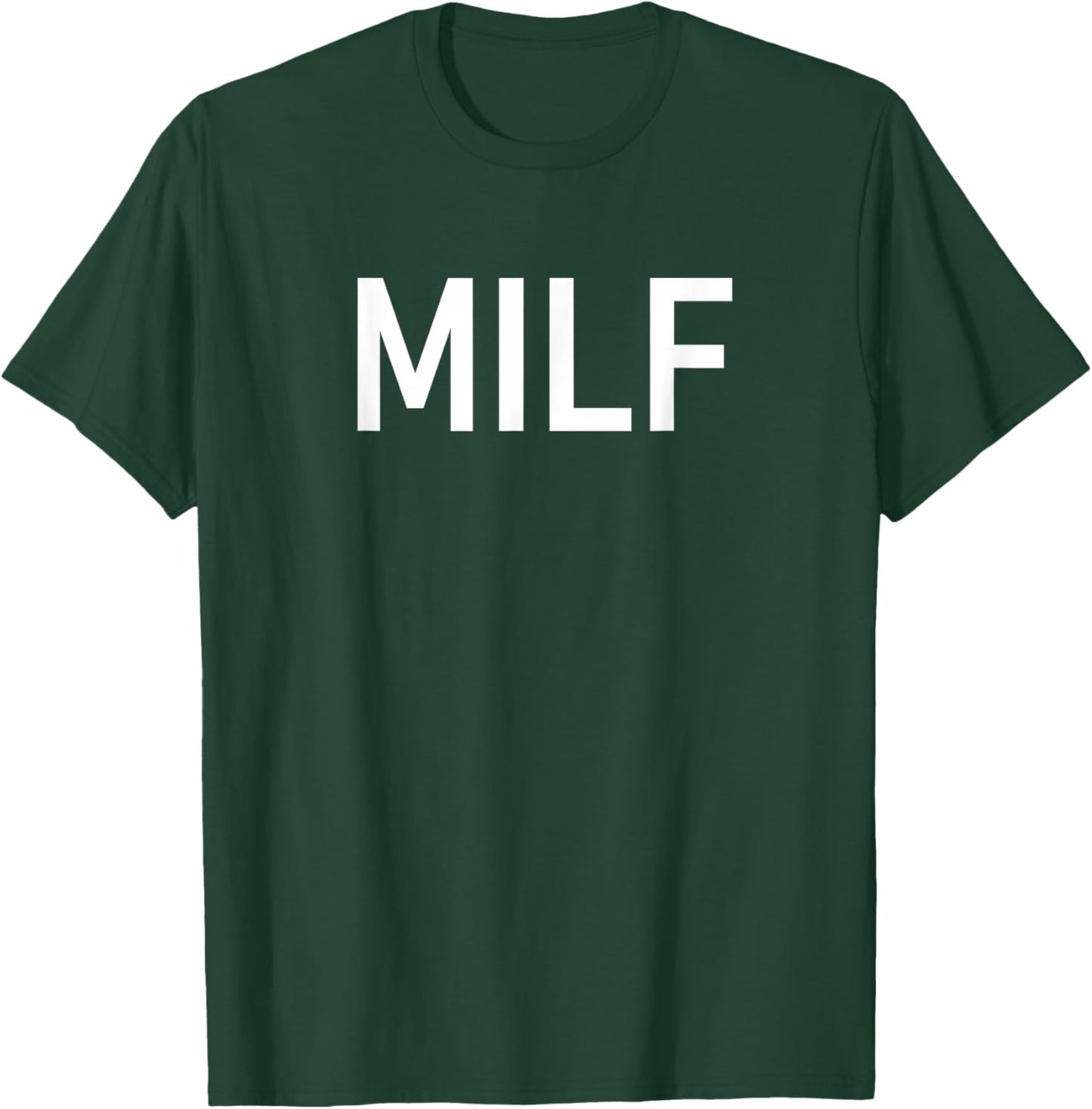 MILF, Funny, Jokes, Sarcastic T-Shirt - T-Shirt | Forest
