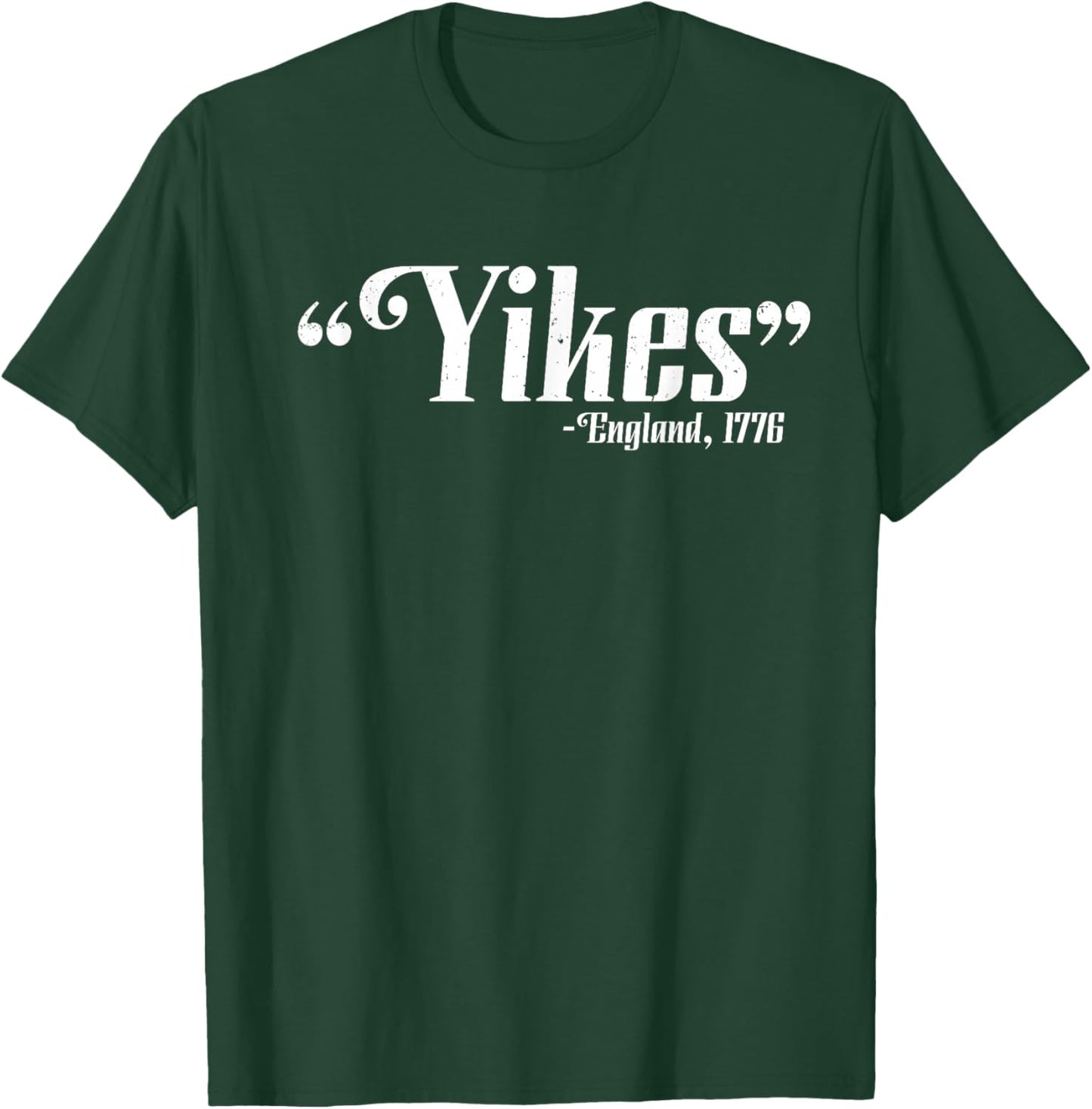 Yikes - England, 1776 4th Of July Patriotic Gift T-Shirt - T-Shirt | Forest